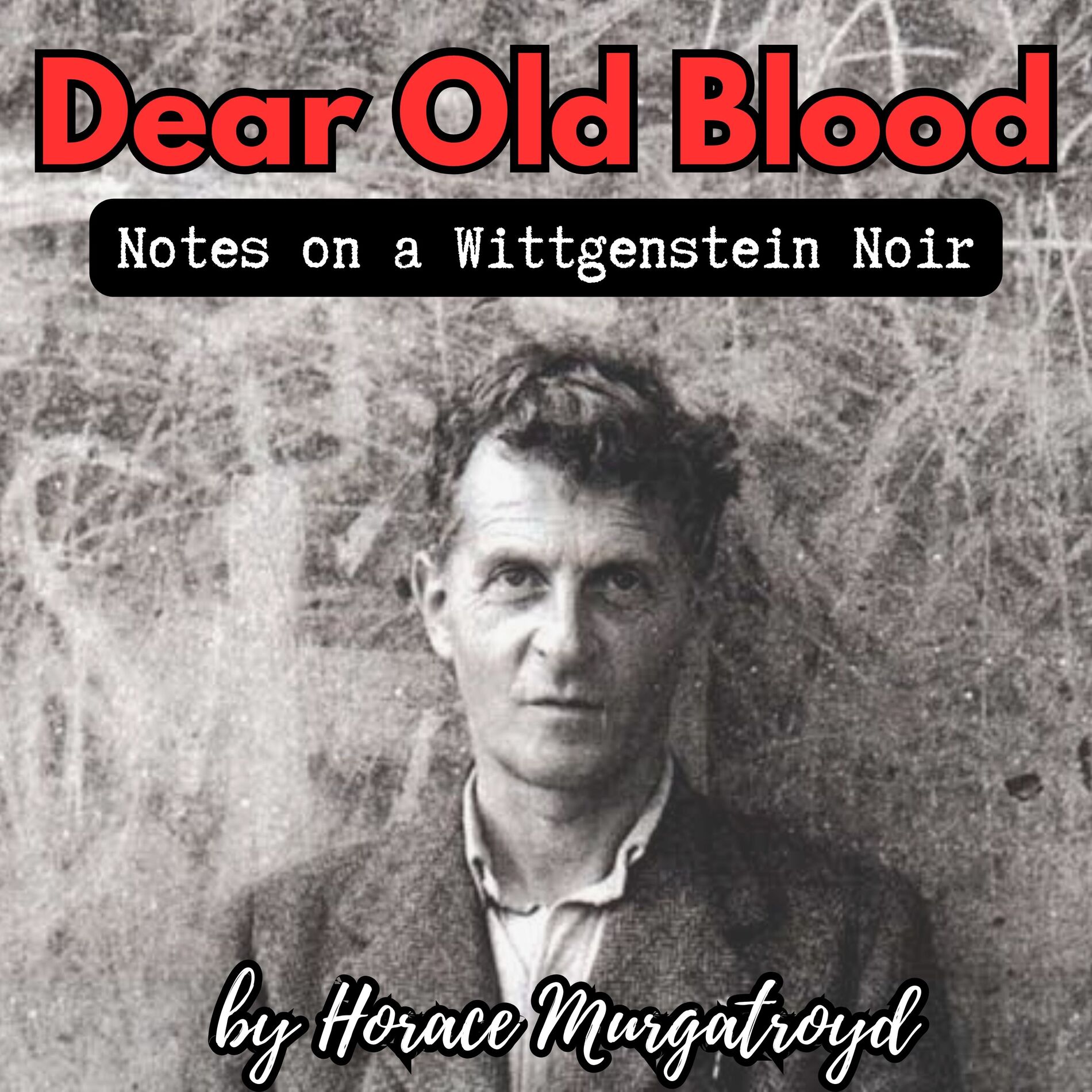 Show cover of Dear Old Blood: Notes on a Wittgenstein Noir
