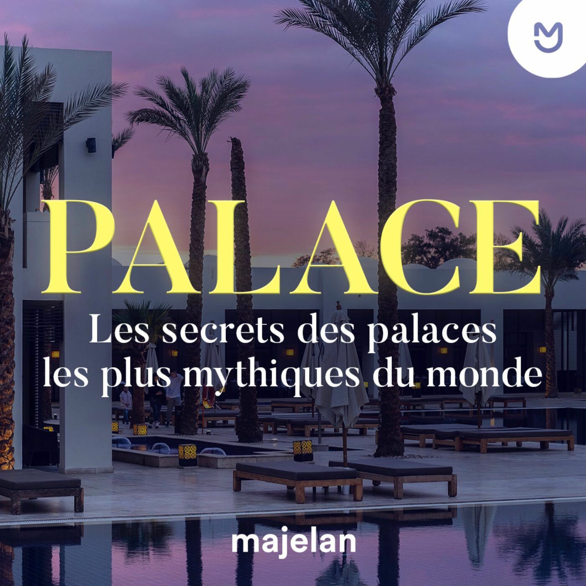 Show cover of Palace, les secrets des palaces les plus mythiques du monde