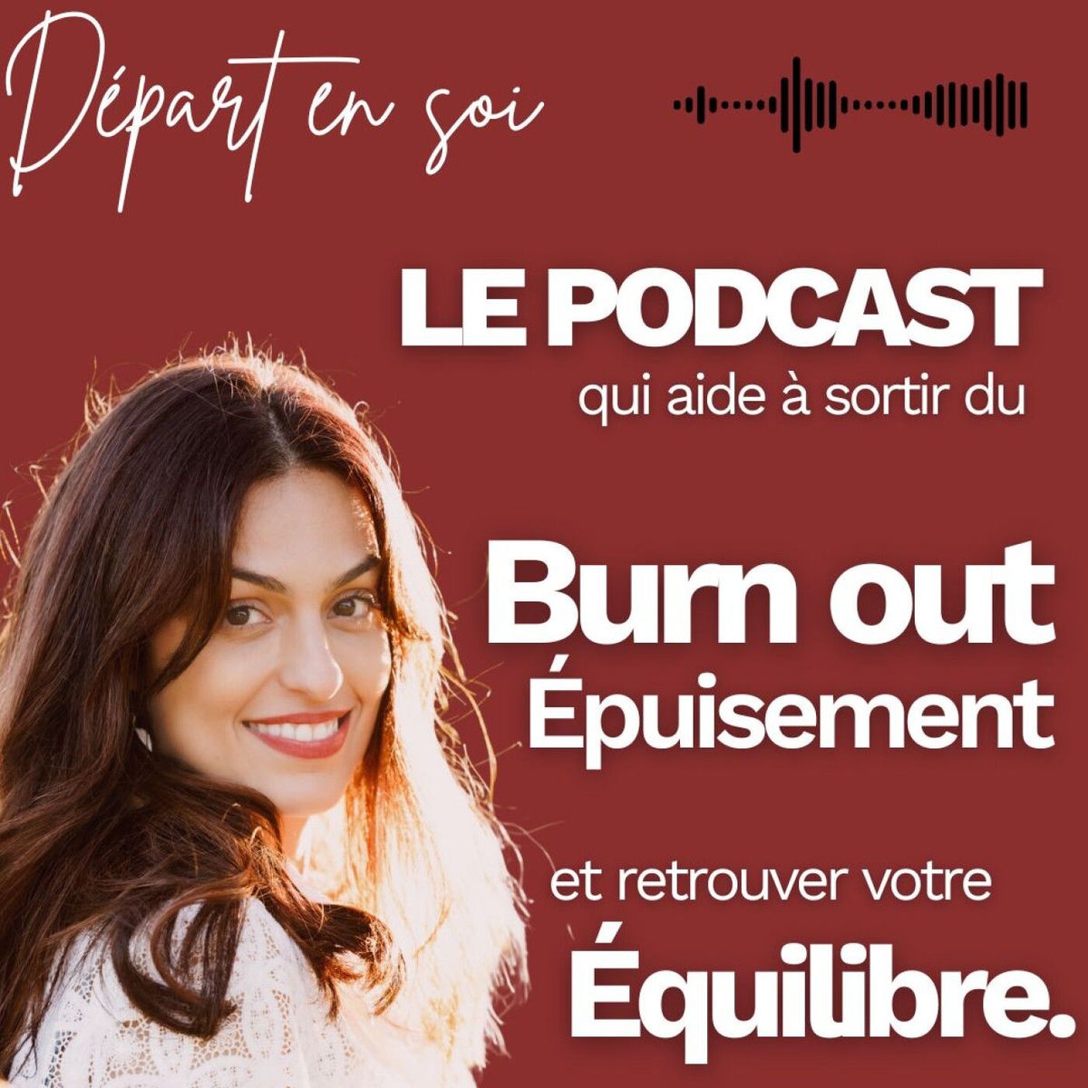 Show cover of Départ en Soi, le podcast qui aide à sortir du burn-out et de l'épuisement