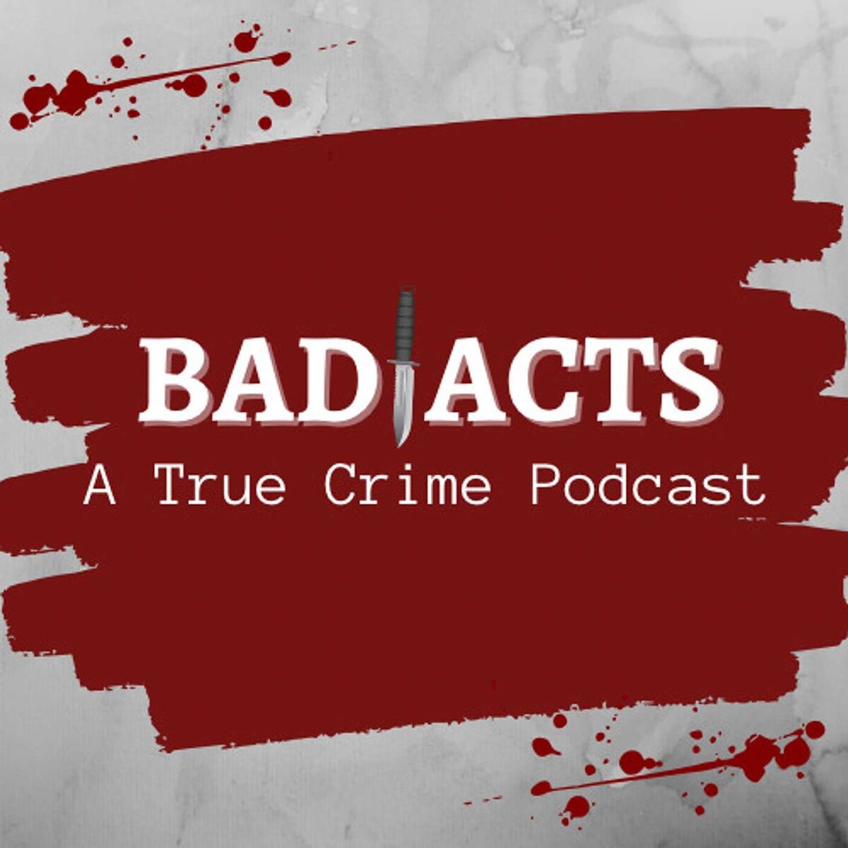 Show cover of Bad Acts: A True Crime Podcast