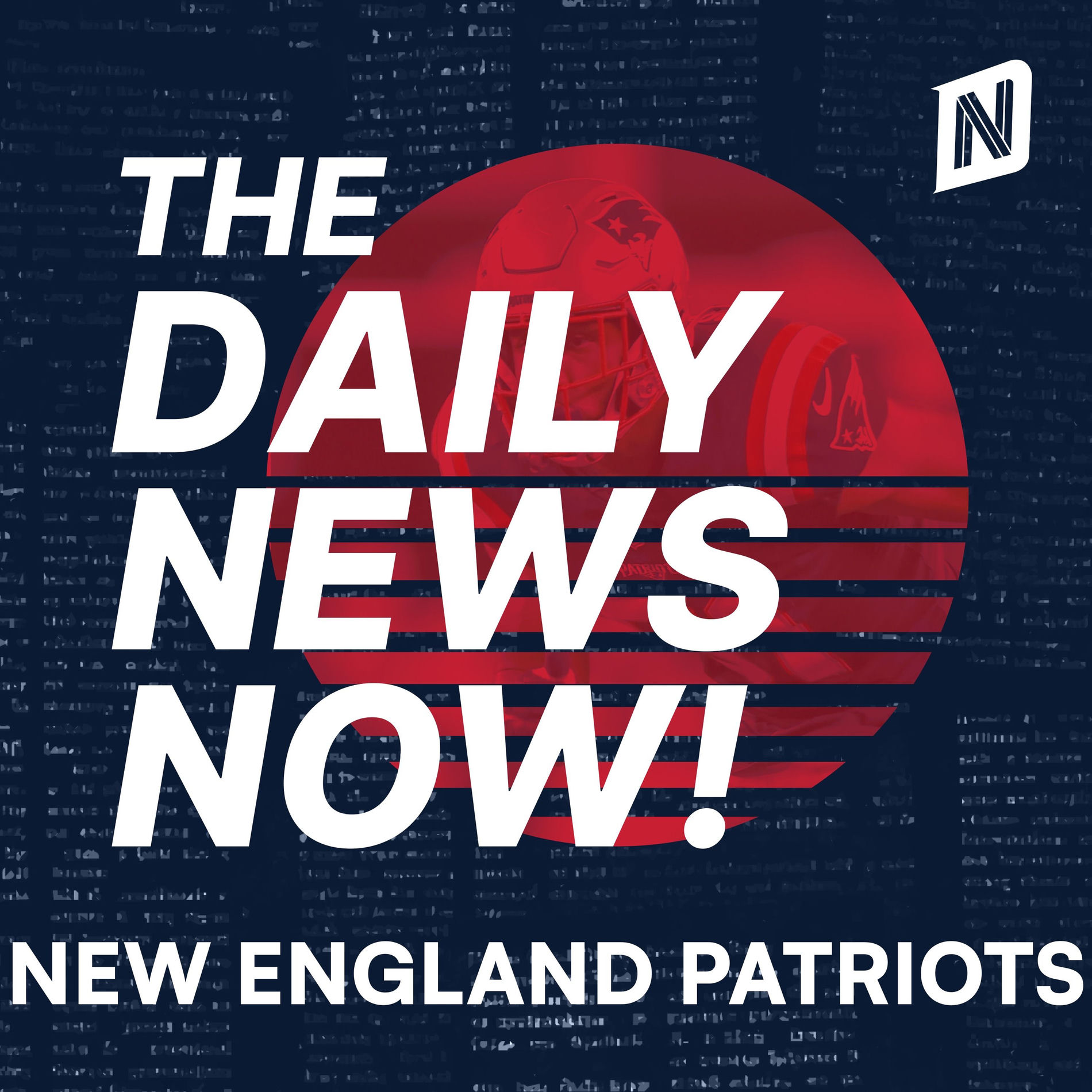 Show cover of New England Patriots News Today | 2 Min News | The Daily News Now!