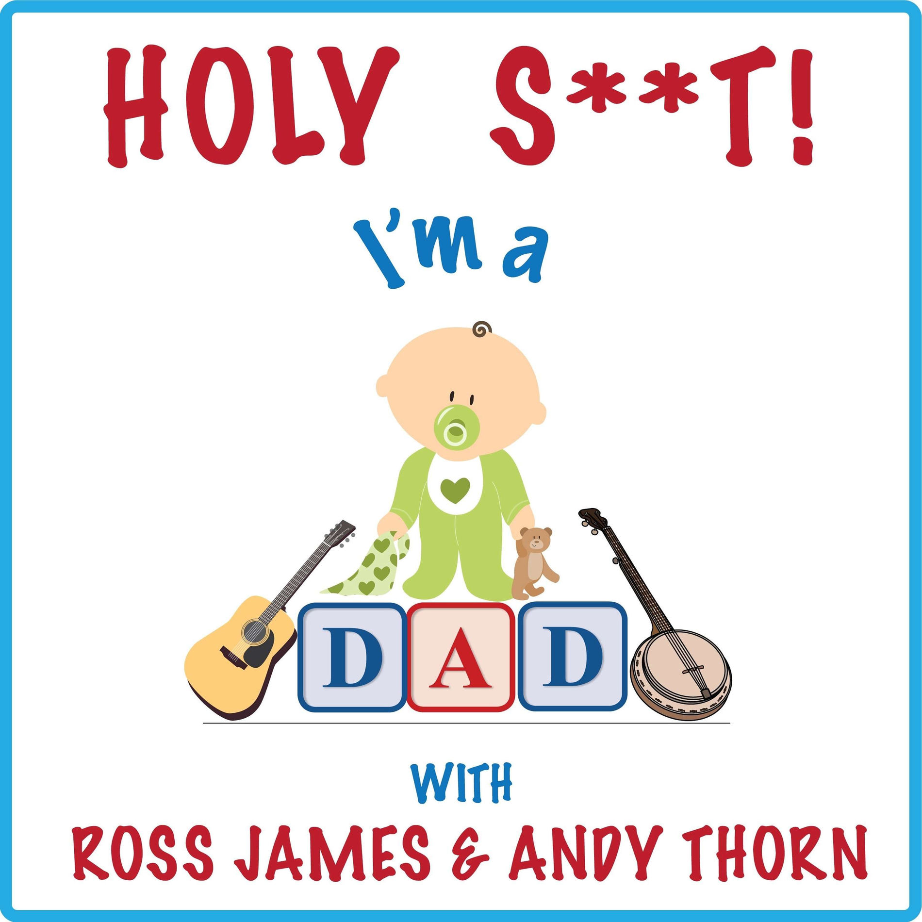Show cover of Holy Shit! I'm A Dad