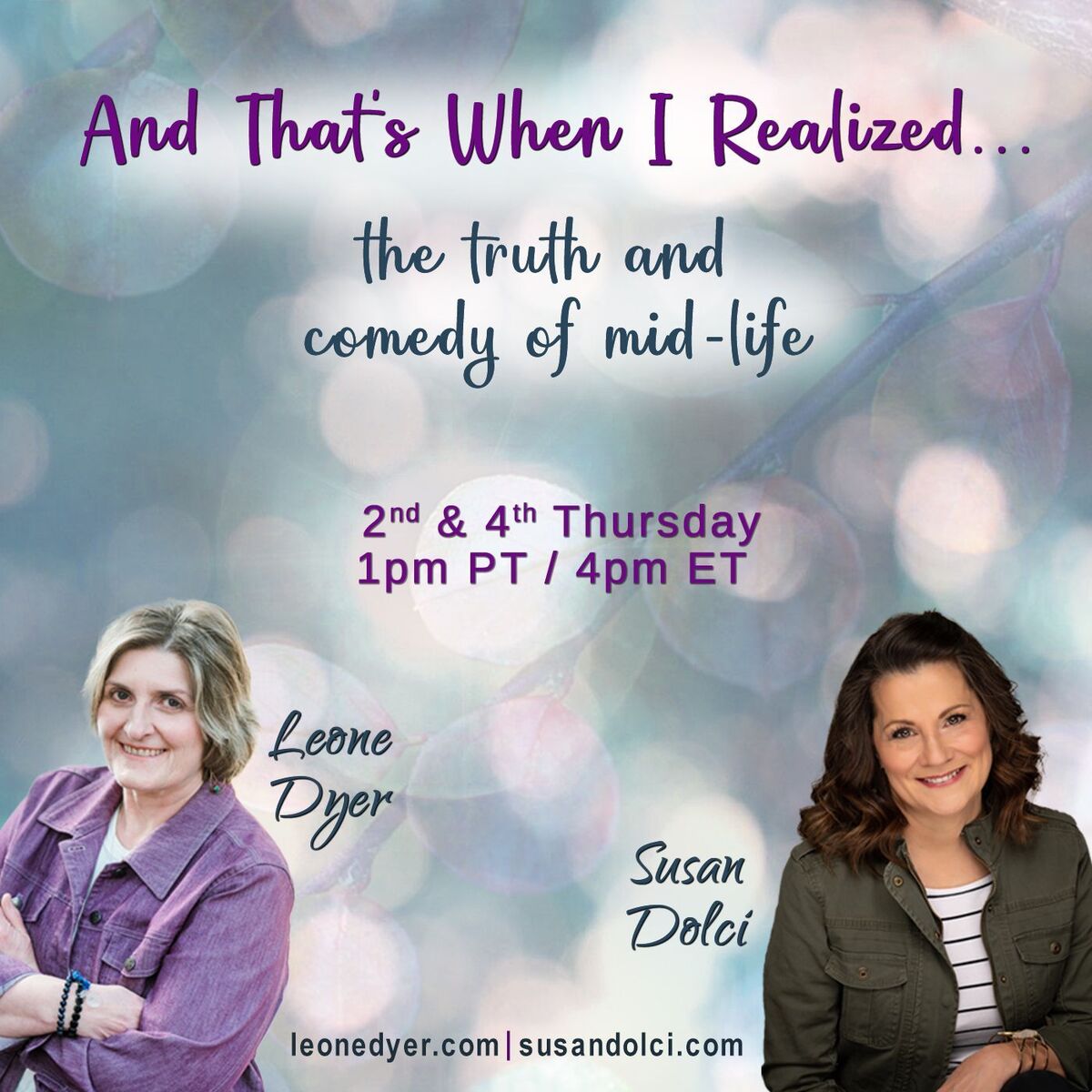 Show cover of And That's When I Realized....the truth and comedy of mid-life with Leone Dyer and Susan Dolci