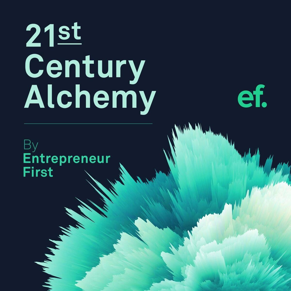 Show cover of 21st Century Alchemy with Entrepreneur First