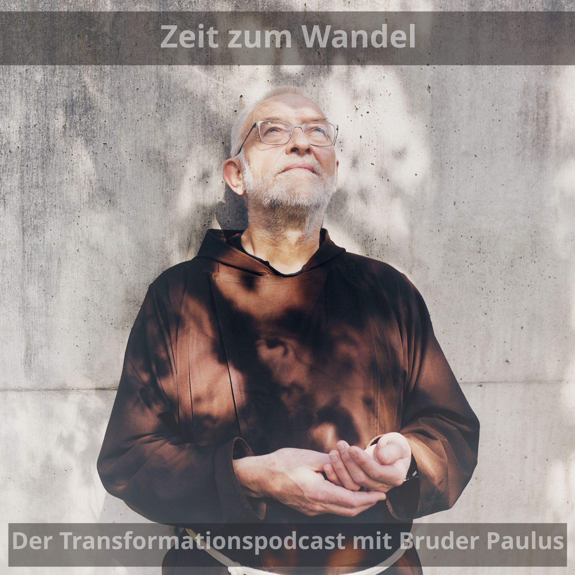 Show cover of Zeit zum Wandel. Der Transformationspodcast von und mit Bruder Paulus