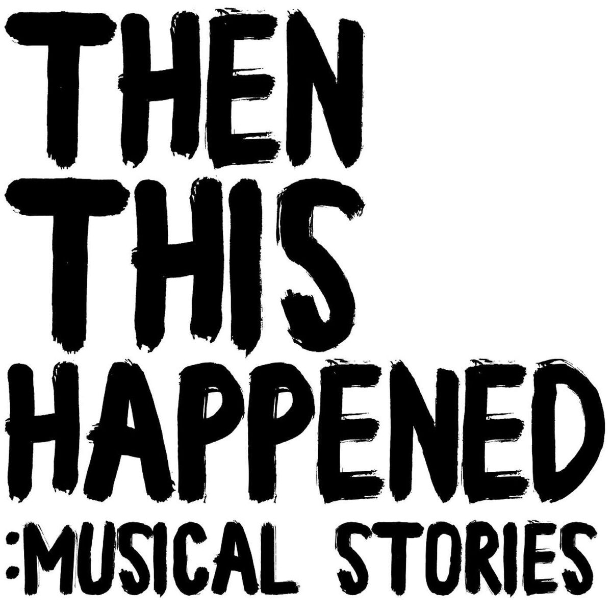 Show cover of Then This Happened: Musical Stories