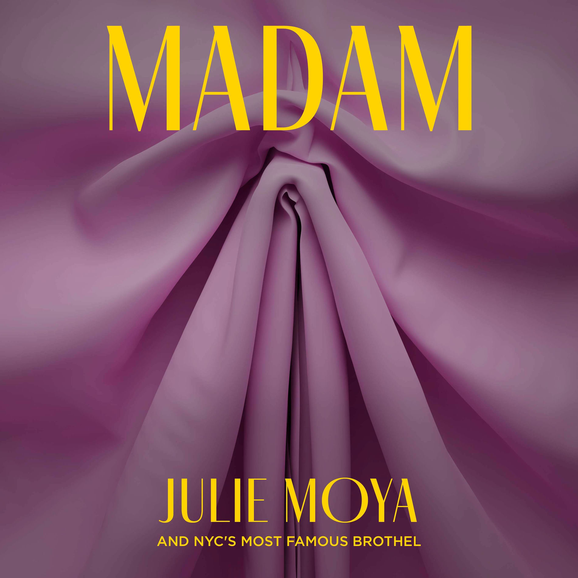 Show cover of Madam: Julie Moya & NYC’s Most Famous Brothel
