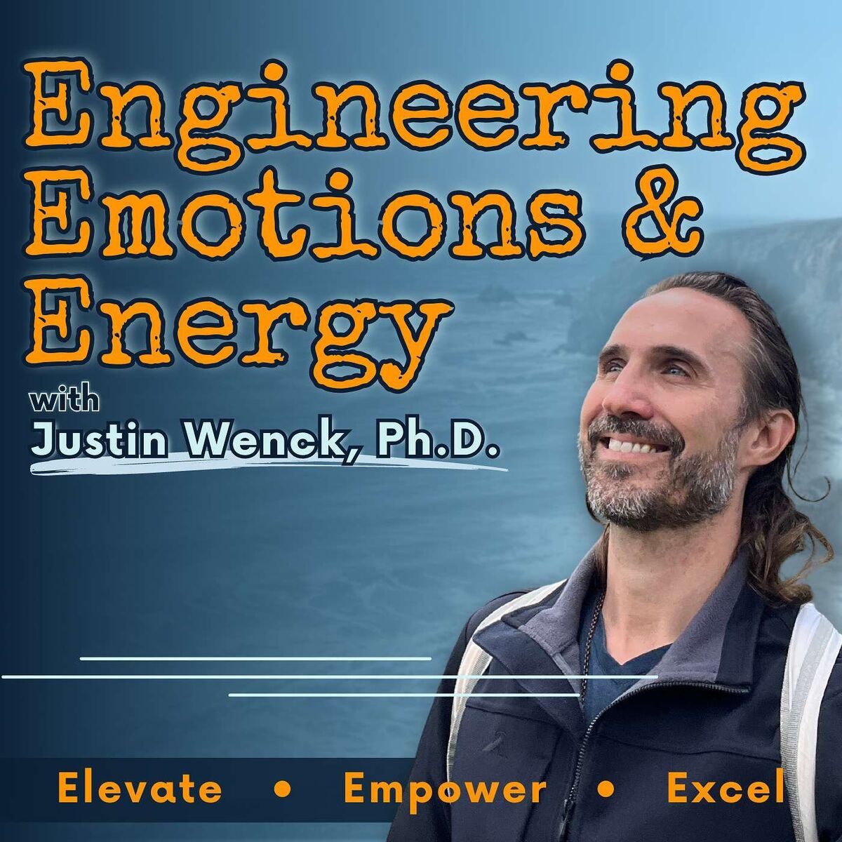Show cover of Engineering Emotions and Energy with Justin Wenck, Ph.D.