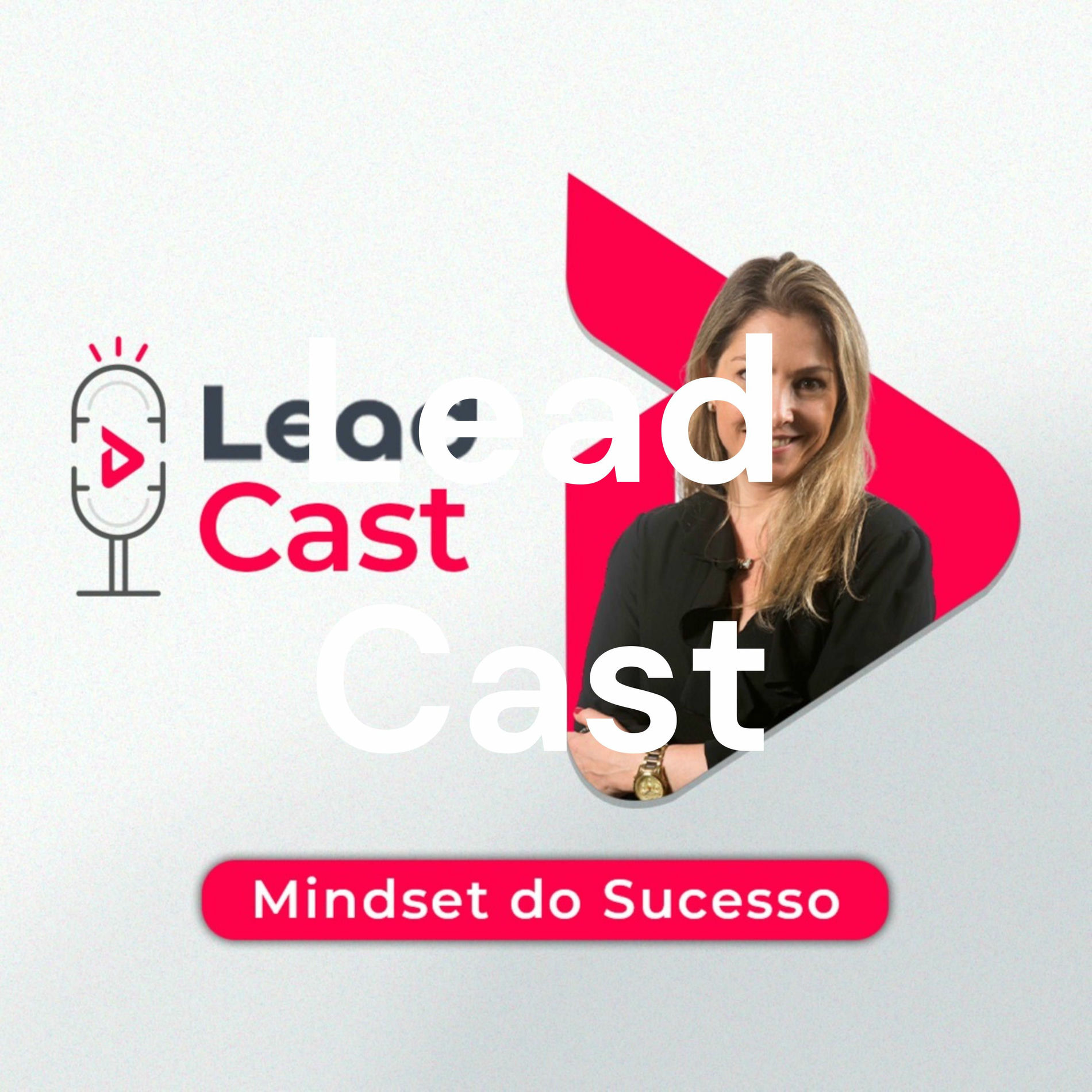 Show cover of Lead Cast - Mentalidade de Sucesso