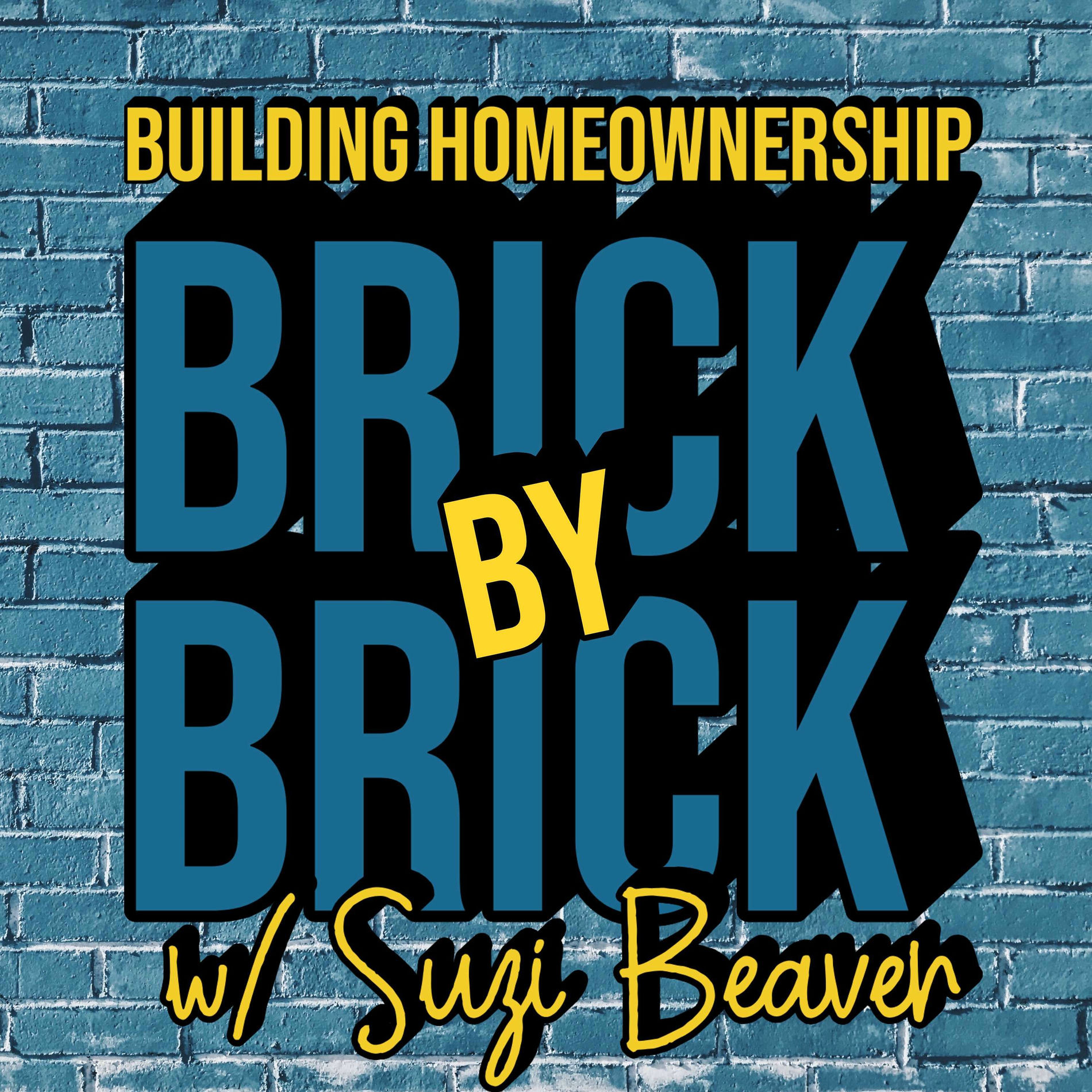 Show cover of BRICKbyBRICK: Building Homeownership w/ Suzi Beaver