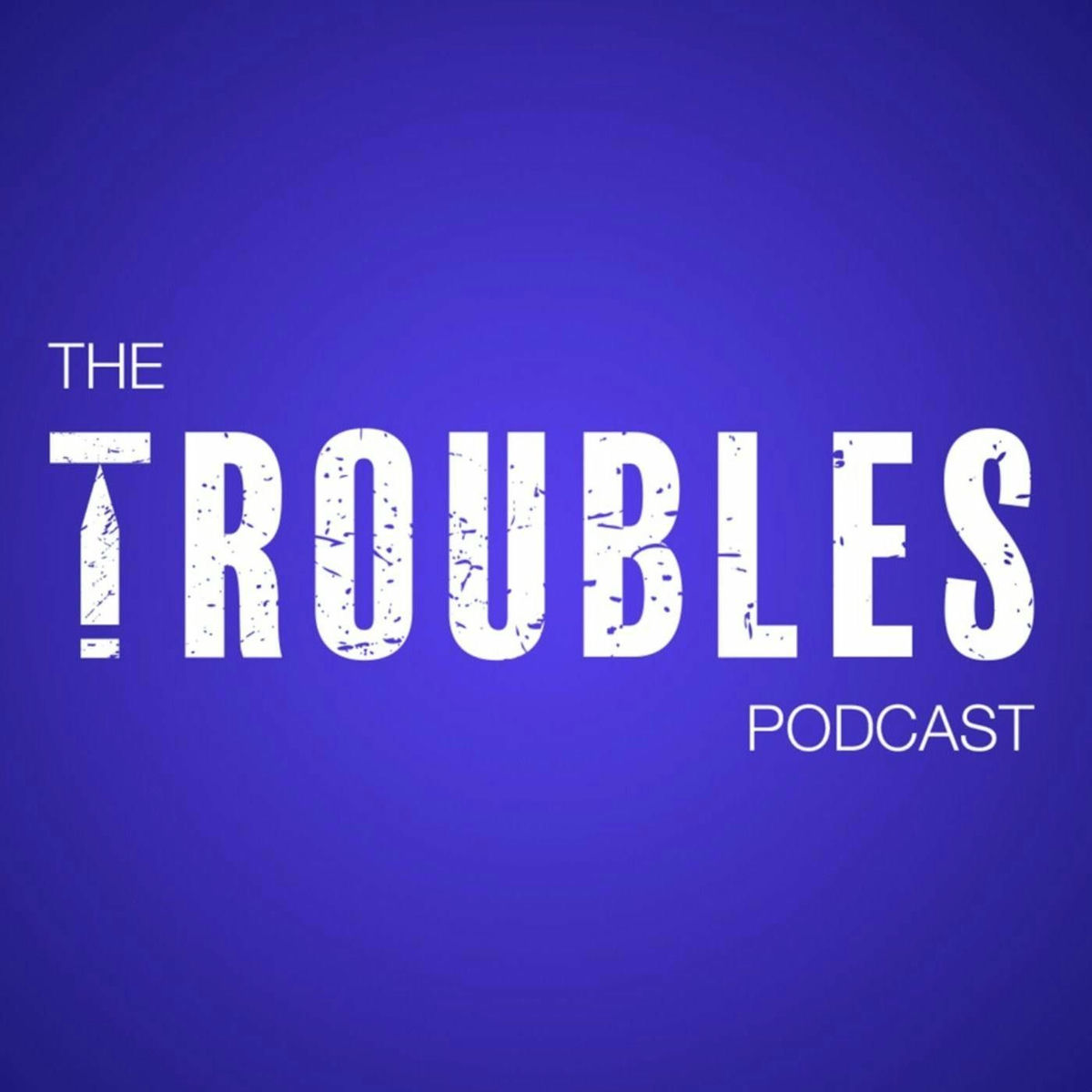 Show cover of The Troubles Podcast