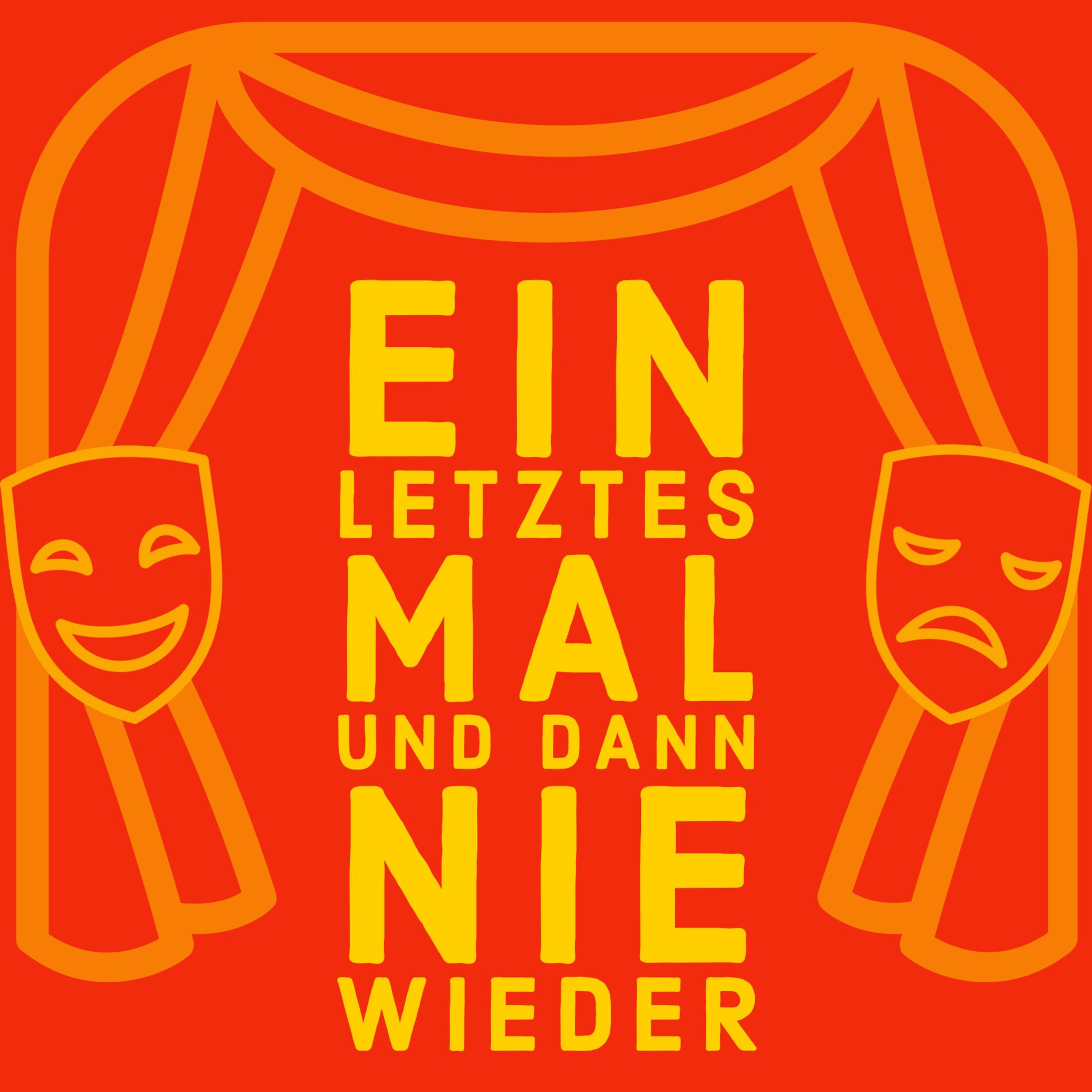 Show cover of Ein letztes Mal und dann Nie wieder - Der Theaterpodcast