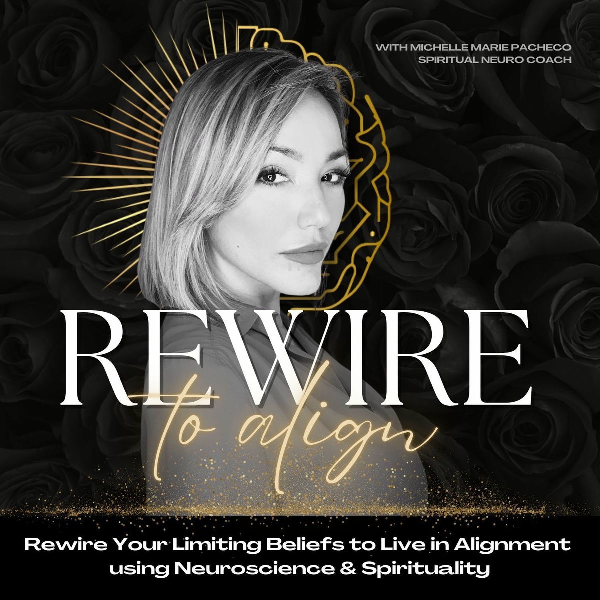 Show cover of Rewire to Align | Rewire Your Subconscious, Release Limiting Beliefs & Align Your Life Through Neuroscience and Spirituality