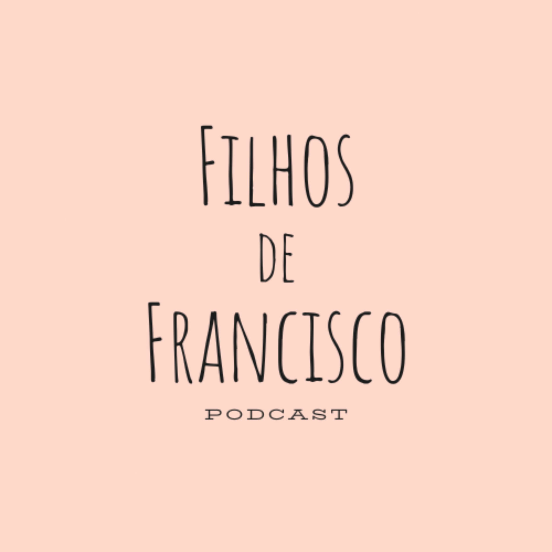 Show cover of Filhos de Francisco Podcast