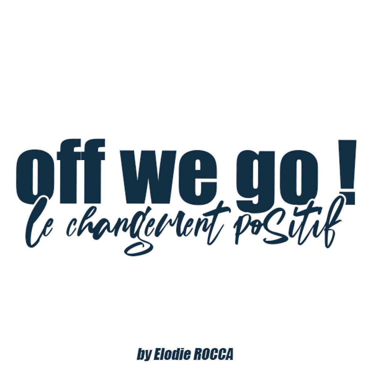 Show cover of Off we go ! - Le changement positif