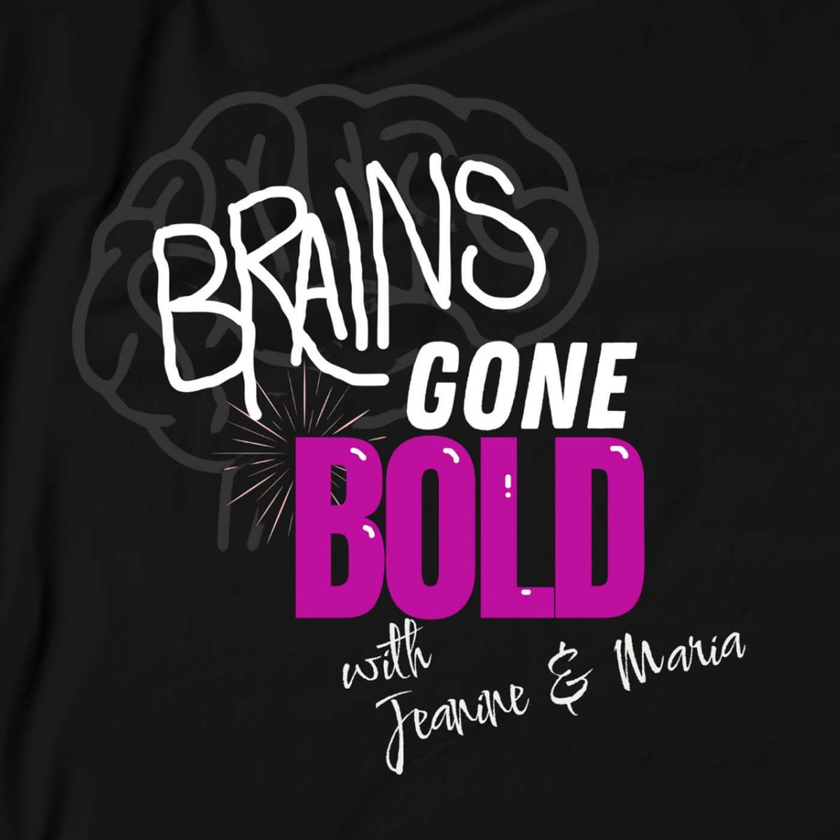 Show cover of Brains Gone Bold Podcast