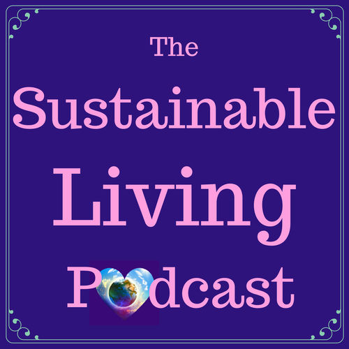 Listen to The Sustainable Living Podcast podcast | Deezer