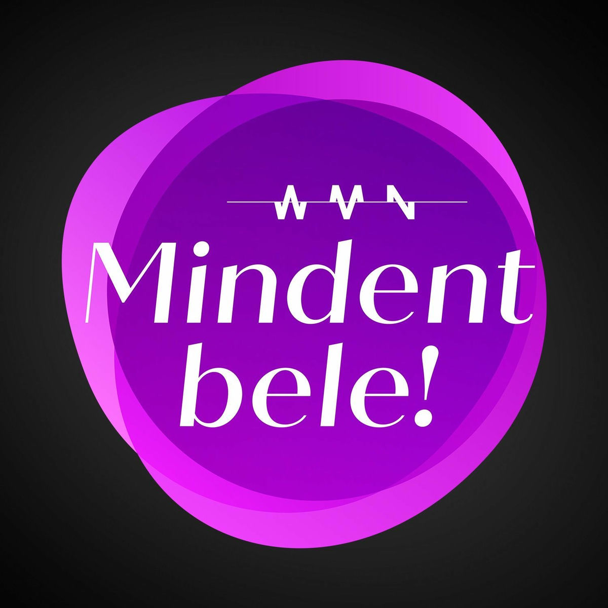 Show cover of WMN MINDENT BELE!