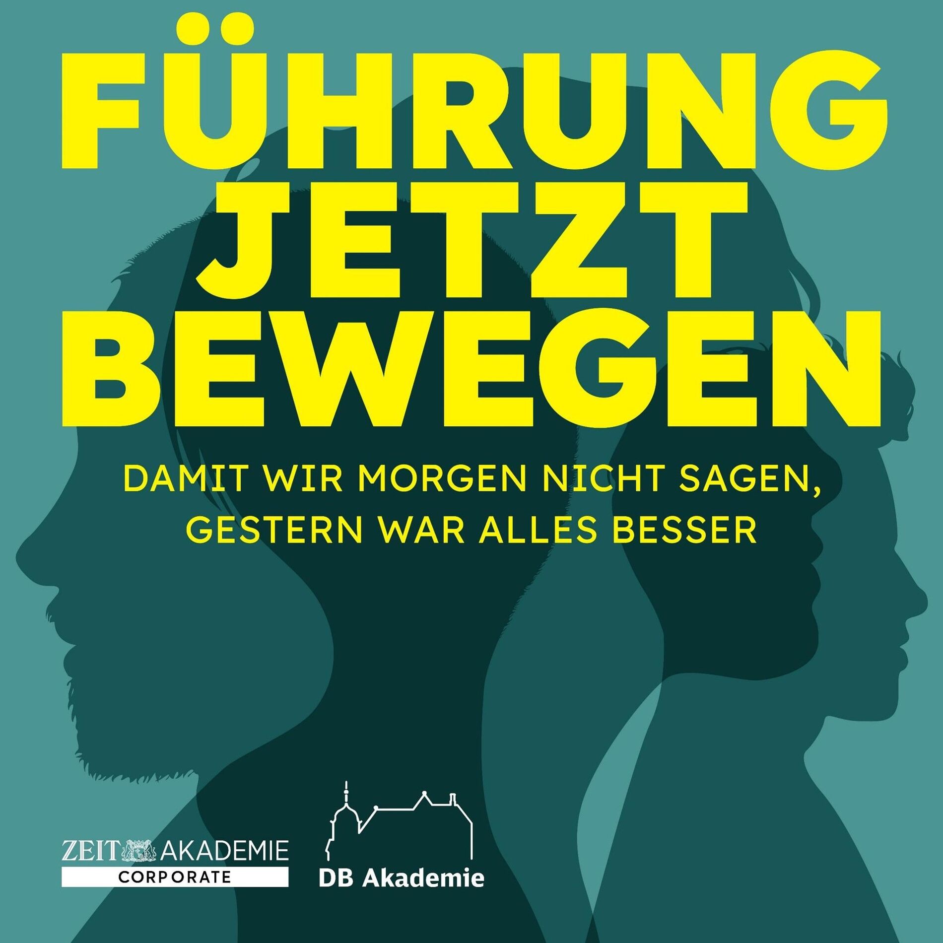 Show cover of Führung jetzt bewegen - Damit wir morgen nicht sagen, gestern war alles besser