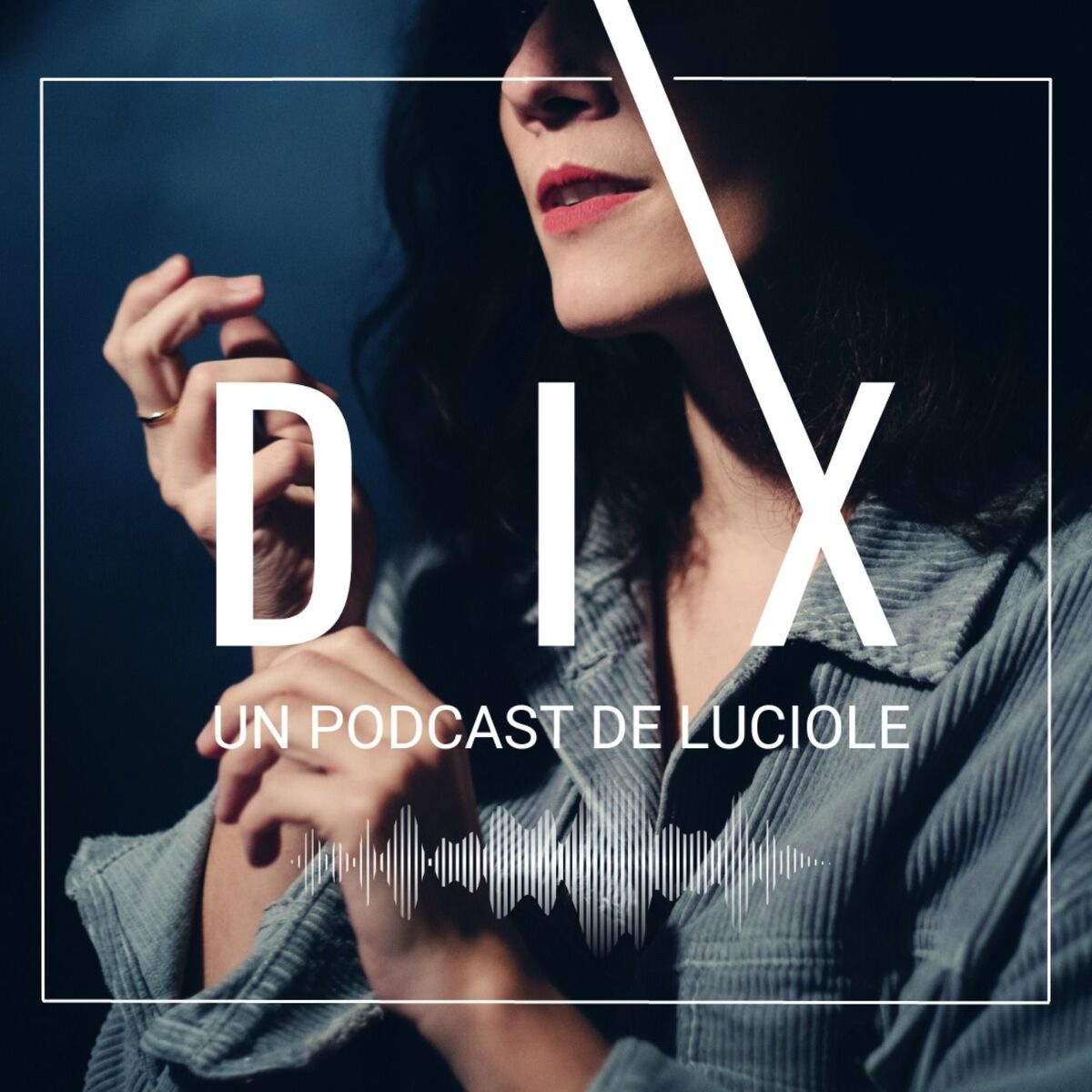 Show cover of DIX - Un podcast de Luciole