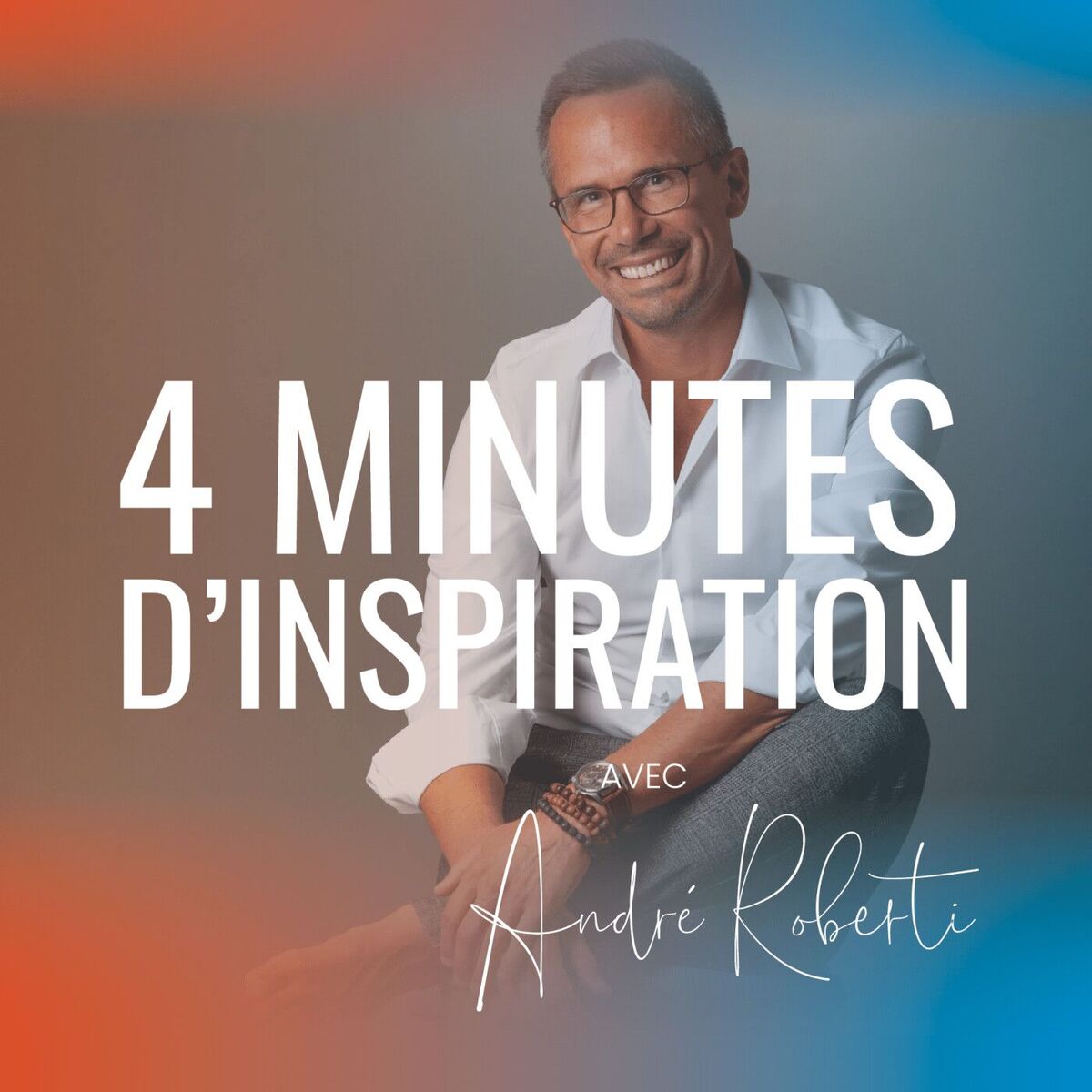 Show cover of 4 minutes d'Inspiration avec André Roberti