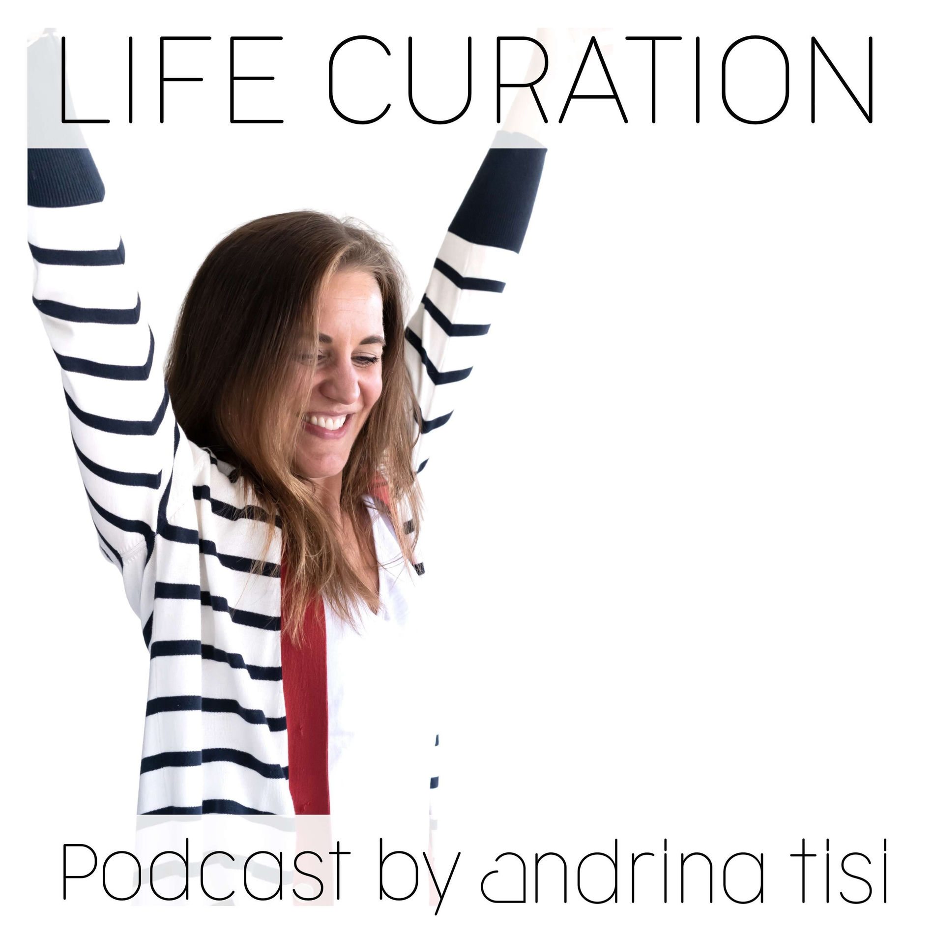 Show cover of Life Curation Podcast by Andrina Tisi