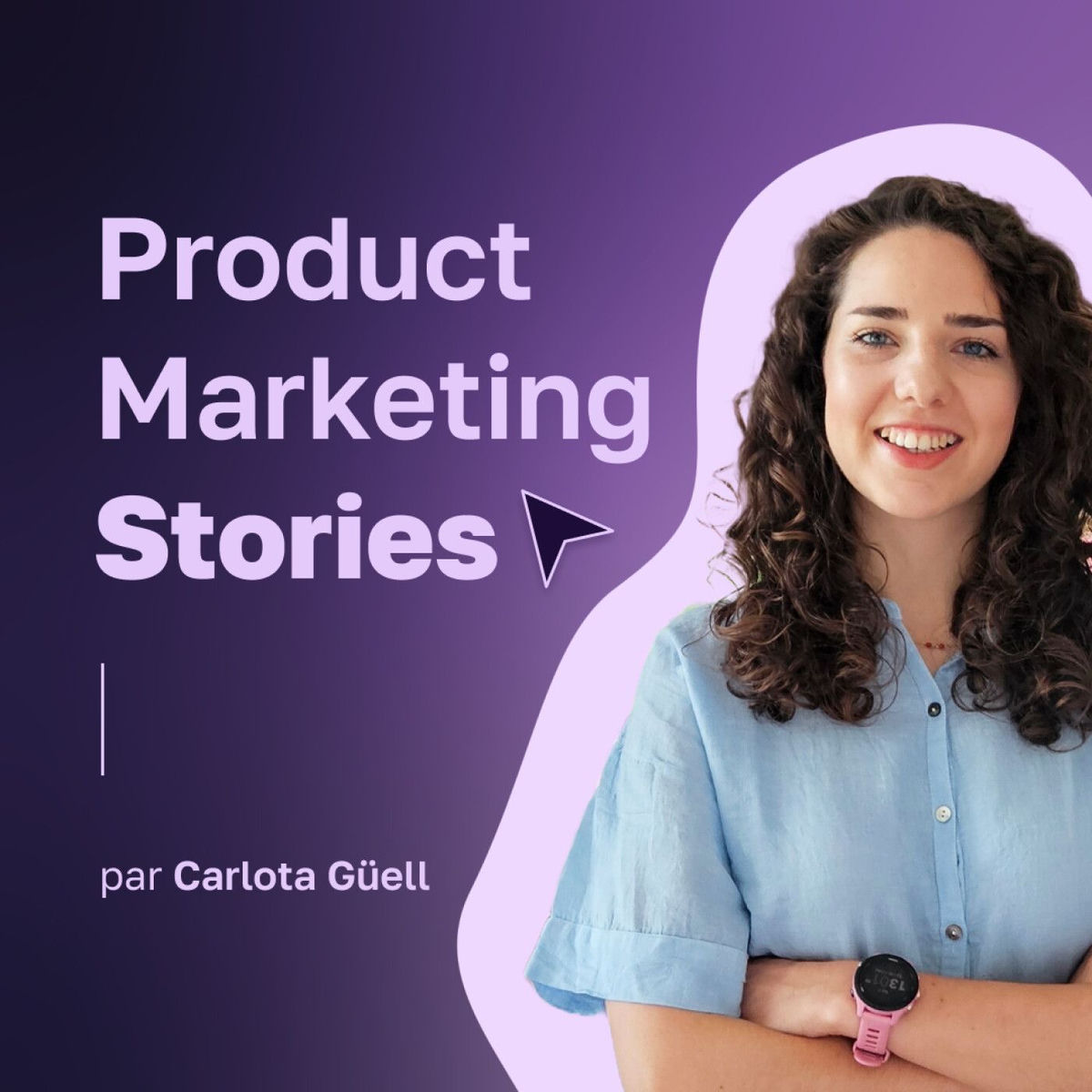 Show cover of Product Marketing Stories : Conseils, Carrière, Stratégie marketing, Growth, Go to Market, Tech B2B B2C