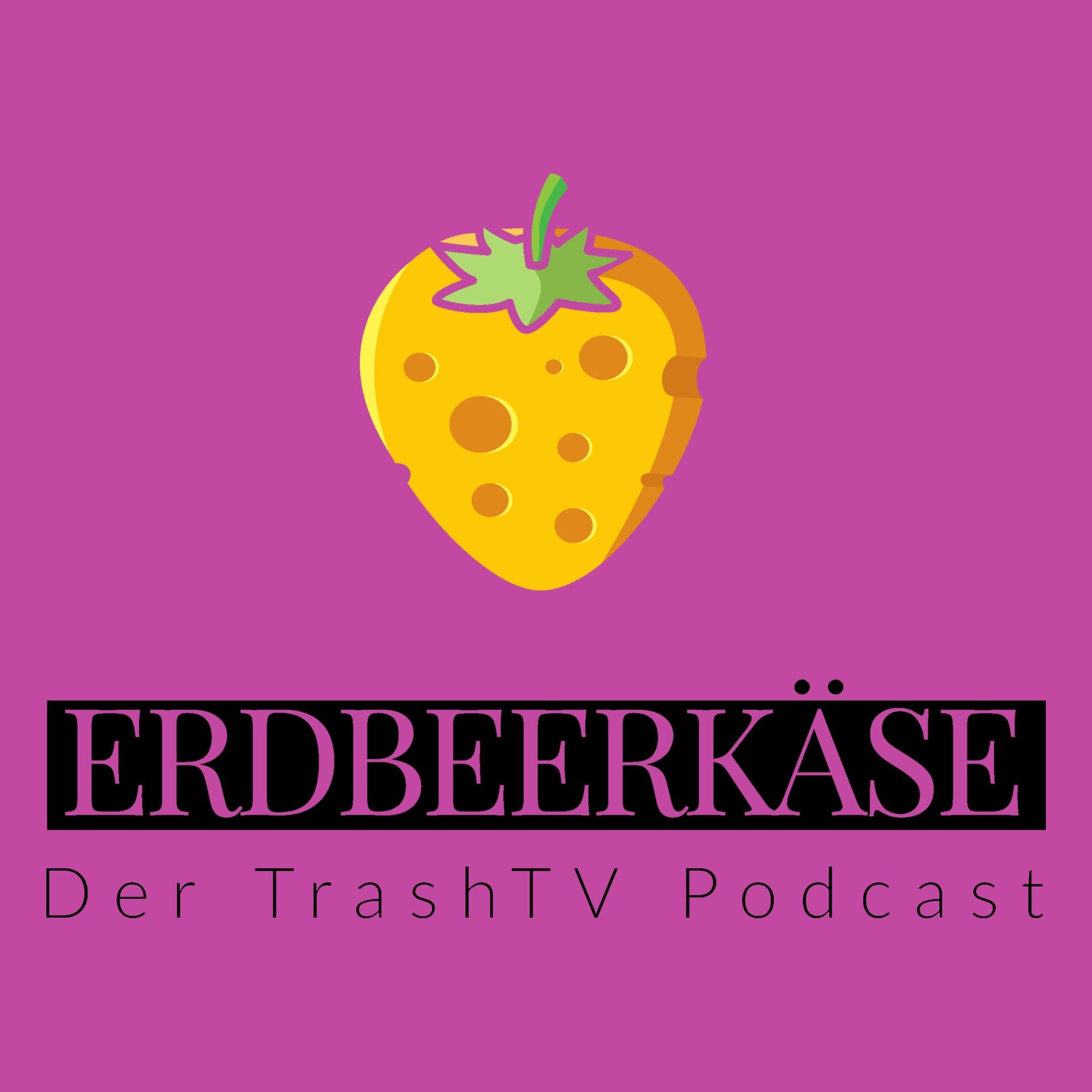 Show cover of Erdbeerkäse - Der TrashTV Podcast