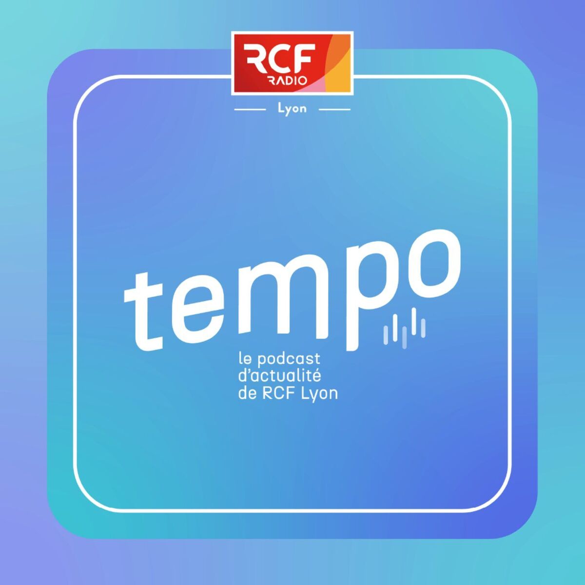 Show cover of Tempo · Le podcast d'actualité de RCF Lyon