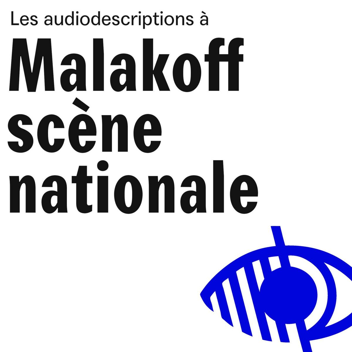 Show cover of Les audiodescriptions à Malakoff scène nationale