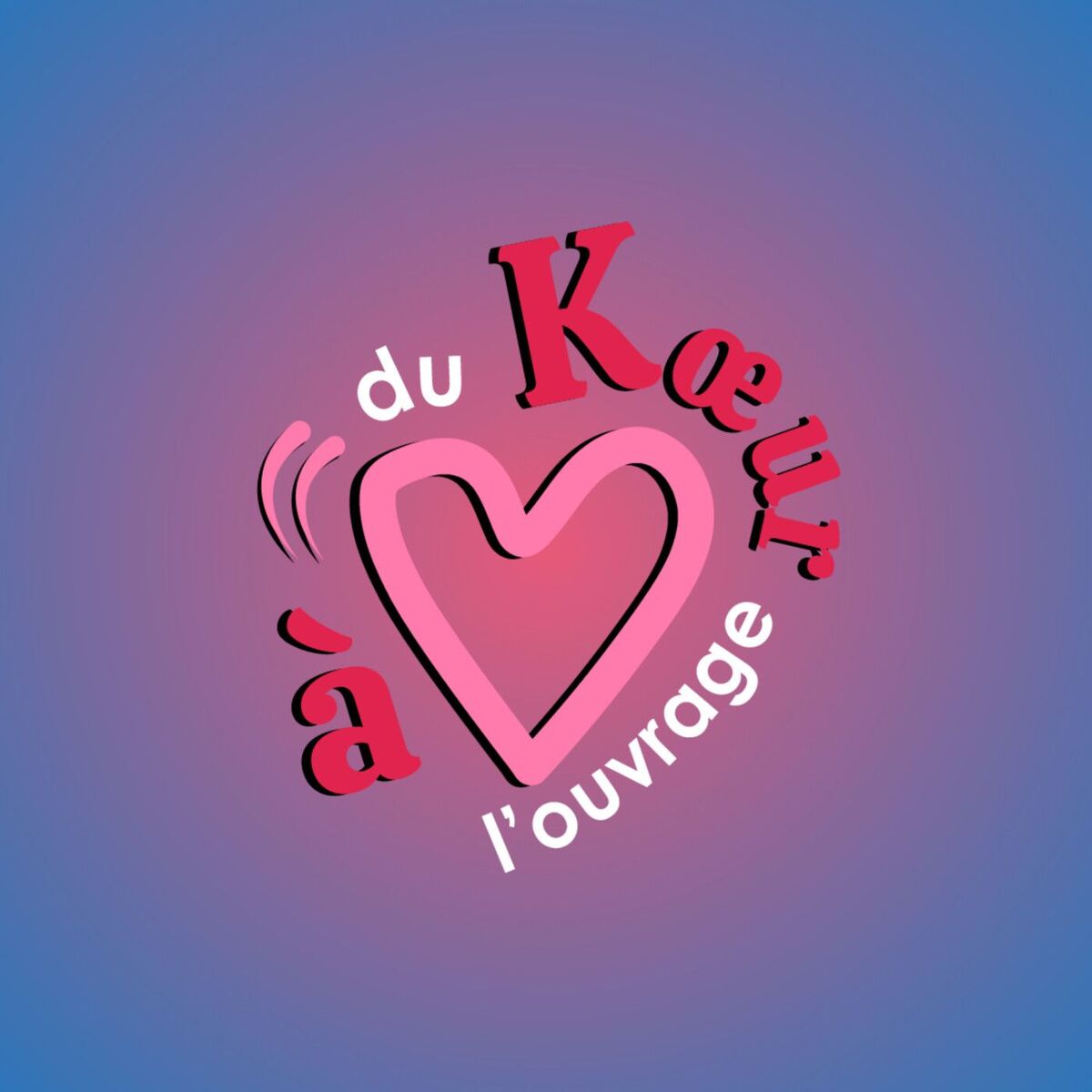 Show cover of Du Kœur à l'ouvrage
