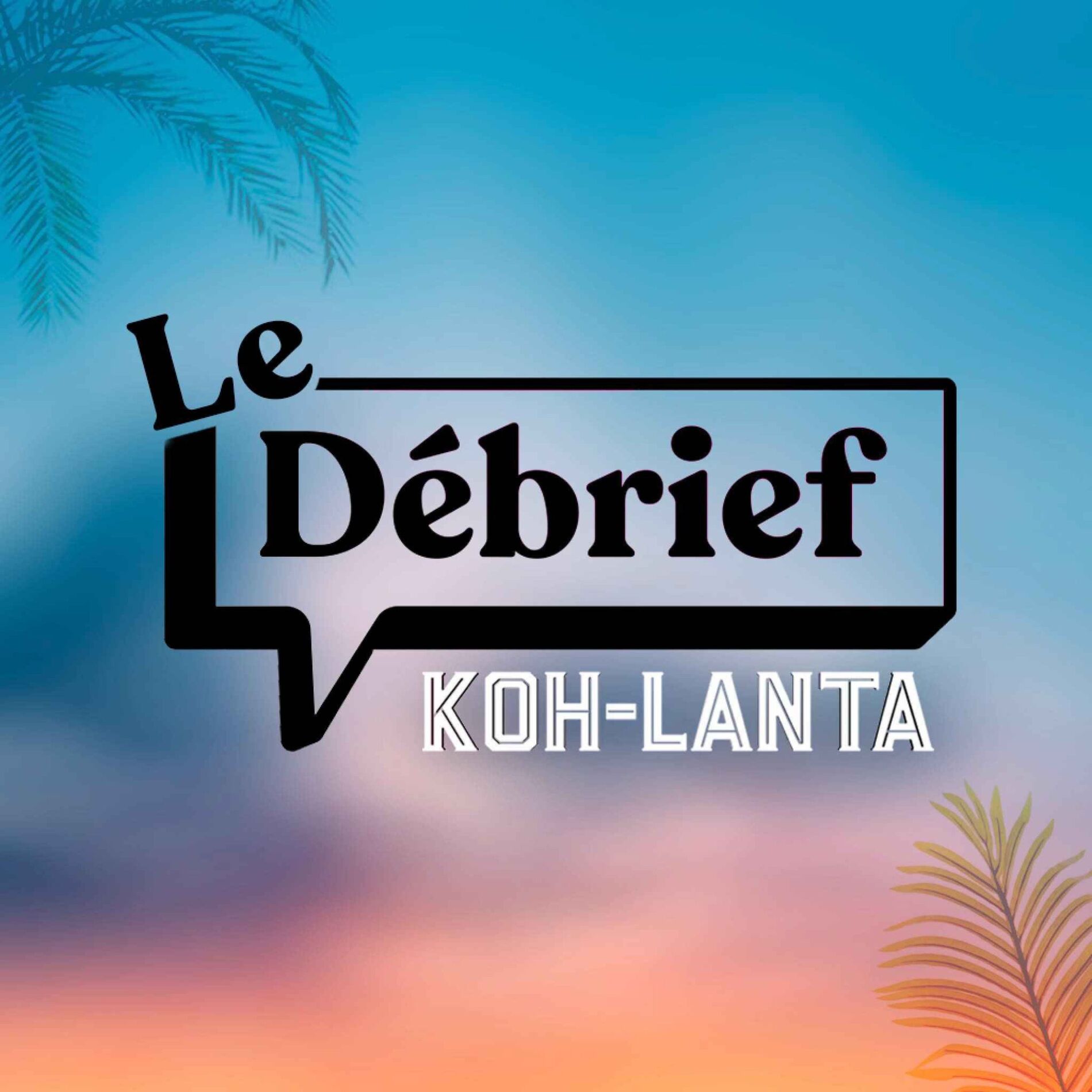 Show cover of Le débrief - Koh Lanta