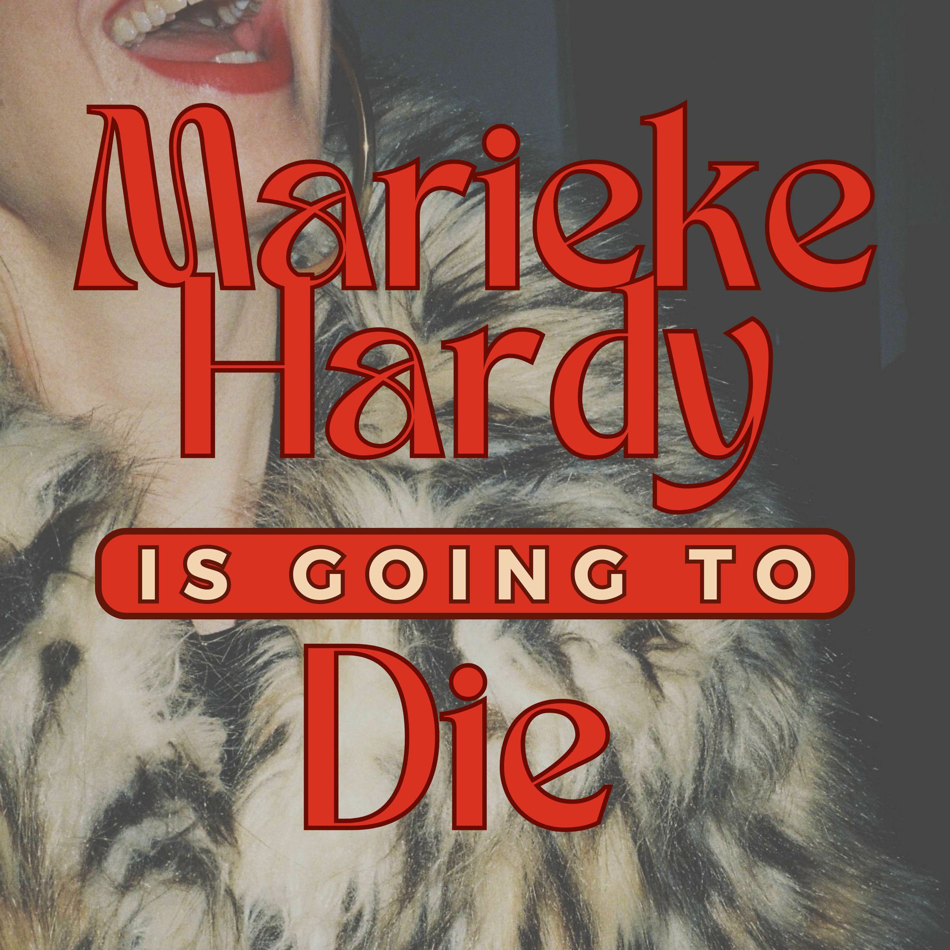 Show cover of Marieke Hardy Is Going To Die