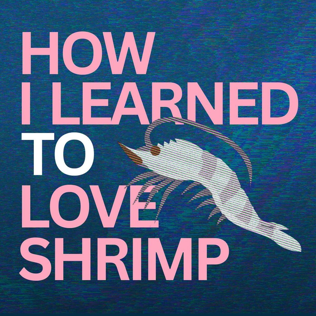 Show cover of How I Learned to Love Shrimp