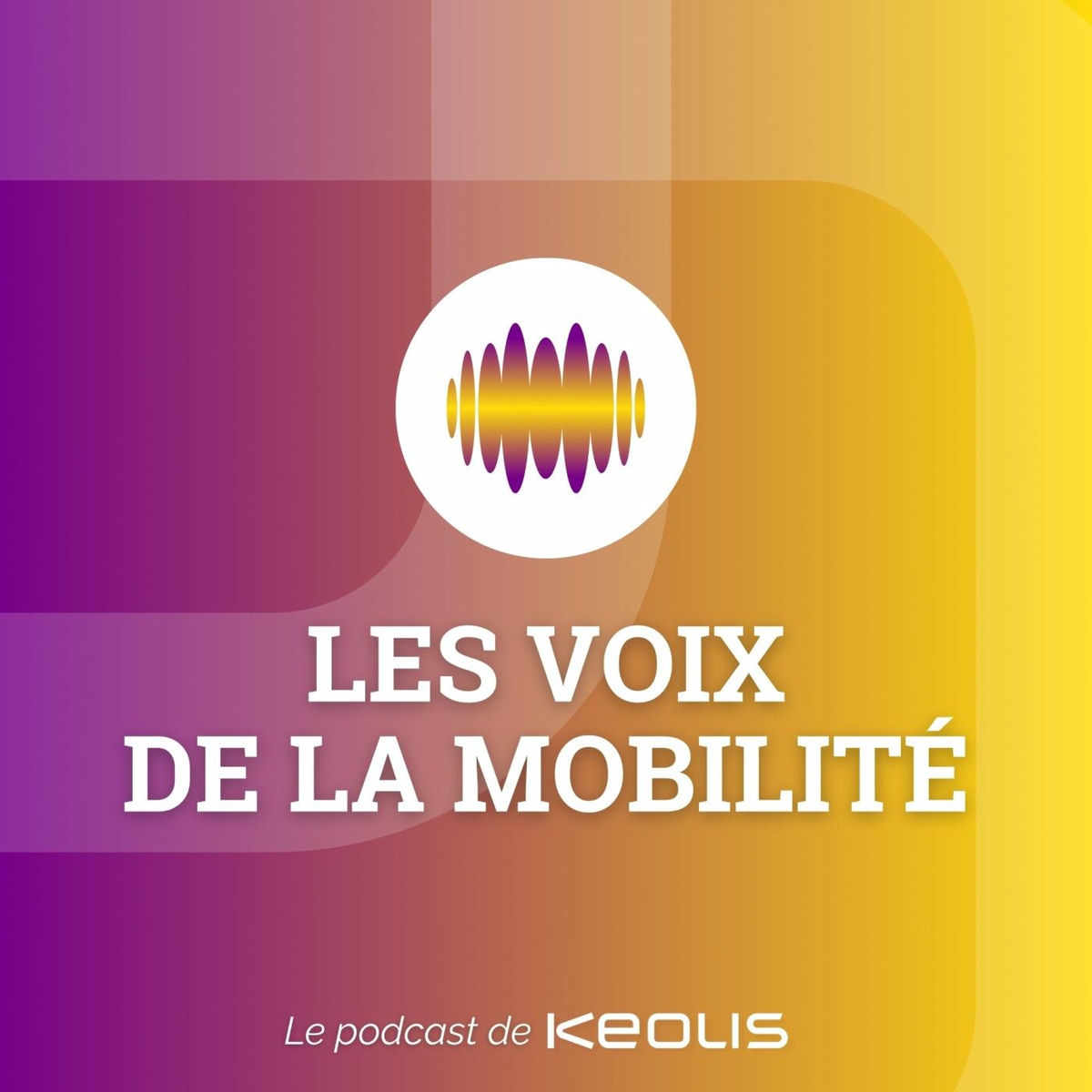 Show cover of Les Voix de la Mobilité, le podcast de KEOLIS