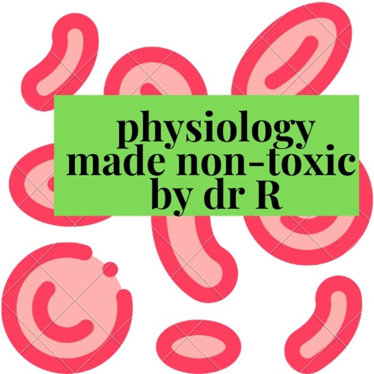 Show cover of Physiology Made Non-Toxic by Dr R
