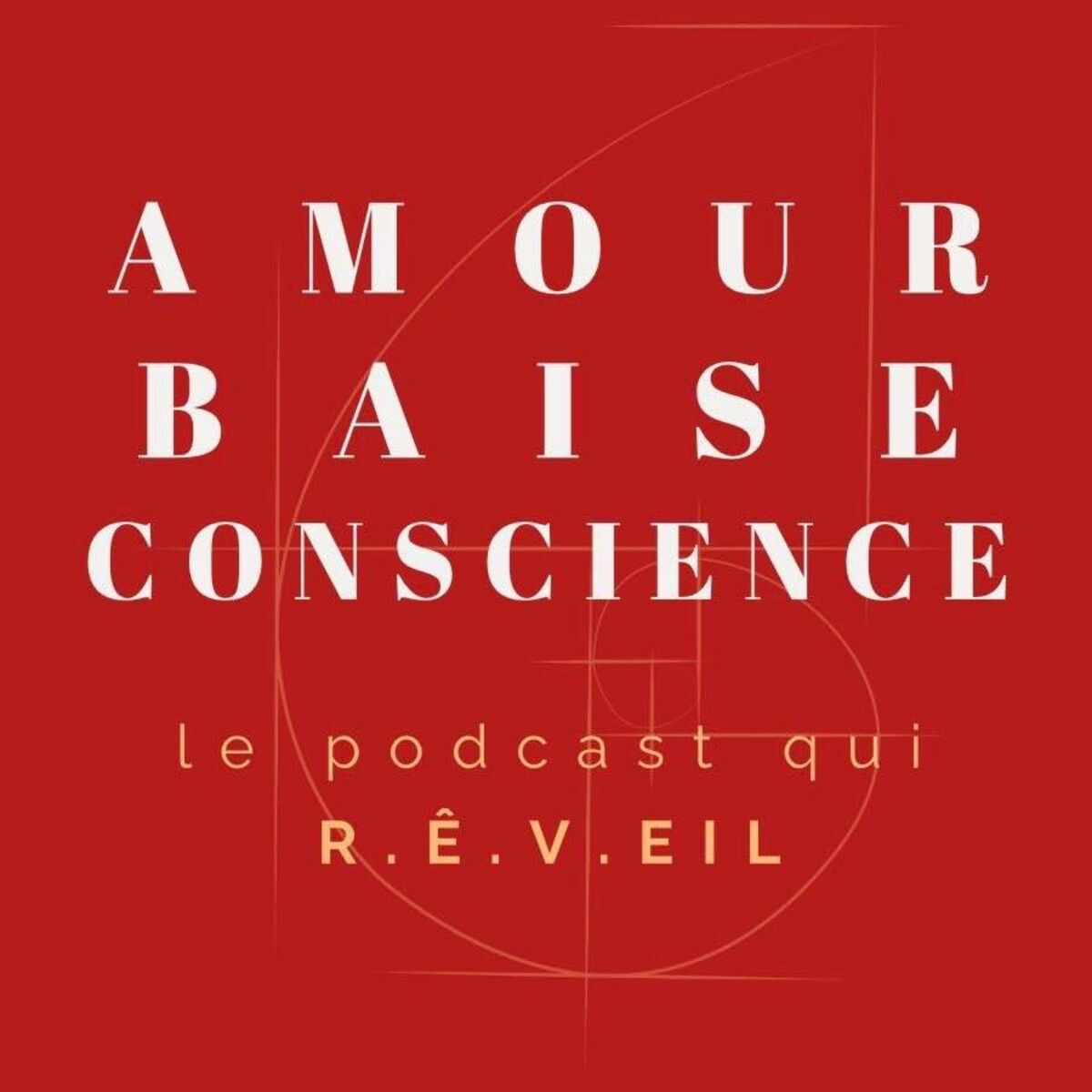 Show cover of AMOUR BAISE CONSCIENCE le podcast qui R.Ê.VEIL