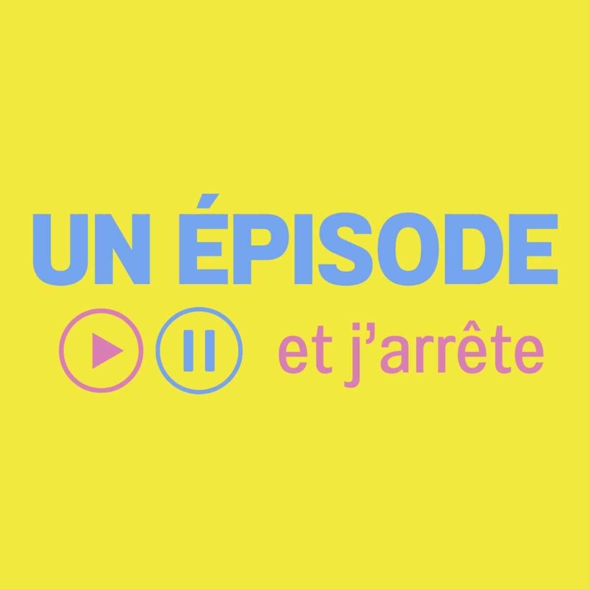 Show cover of Un épisode et j'arrête