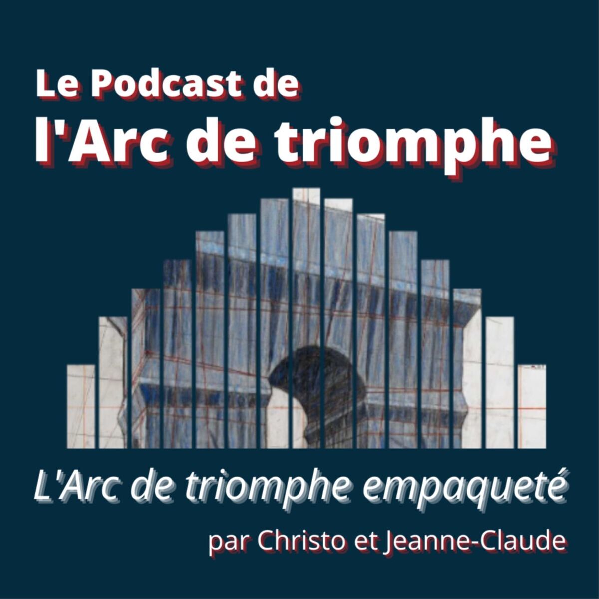 Show cover of Le Podcast de l'Arc de triomphe