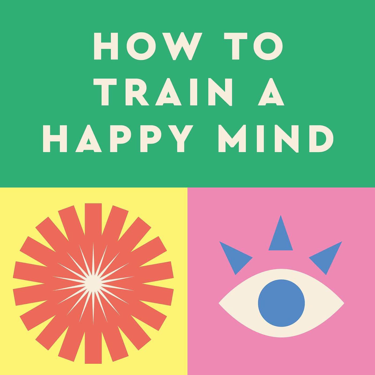 Show cover of How to Train a Happy Mind