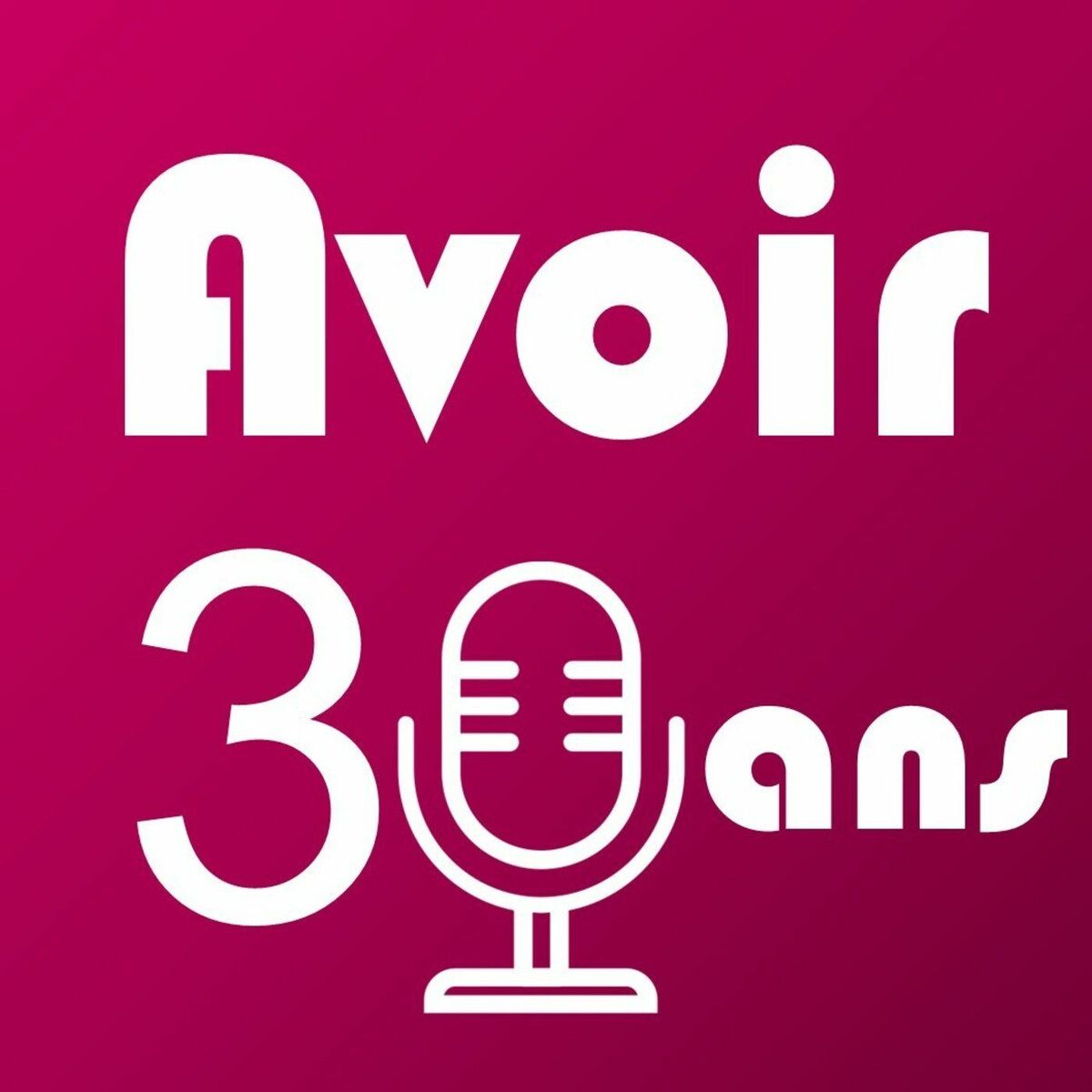 Show cover of Avoir 30 ans - Le podcast