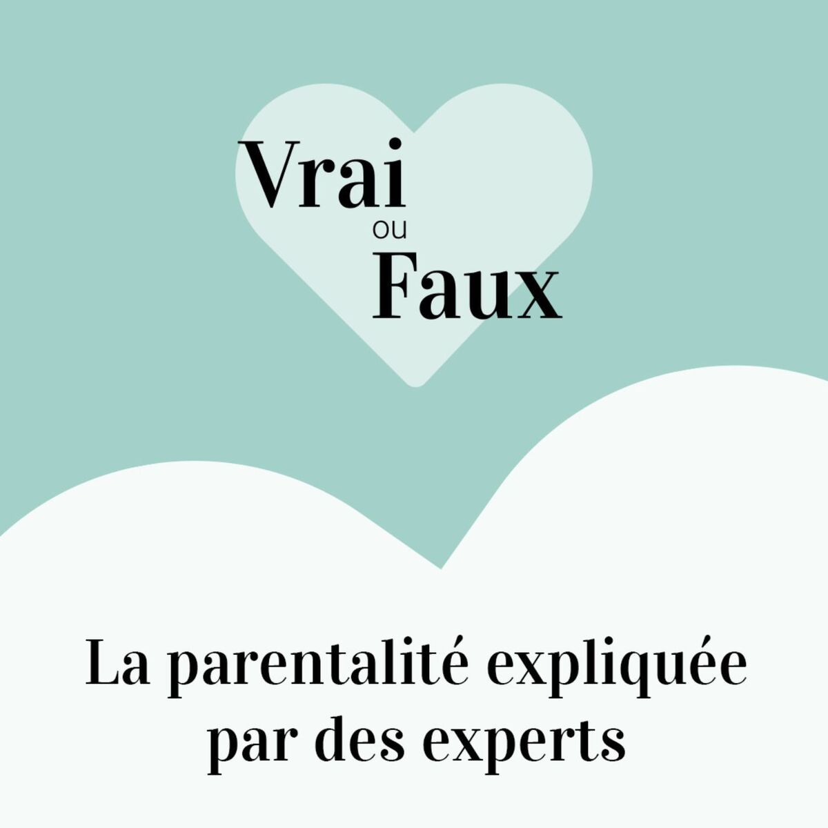 Show cover of Vrai ou faux -  La parentalité expliquée par des experts