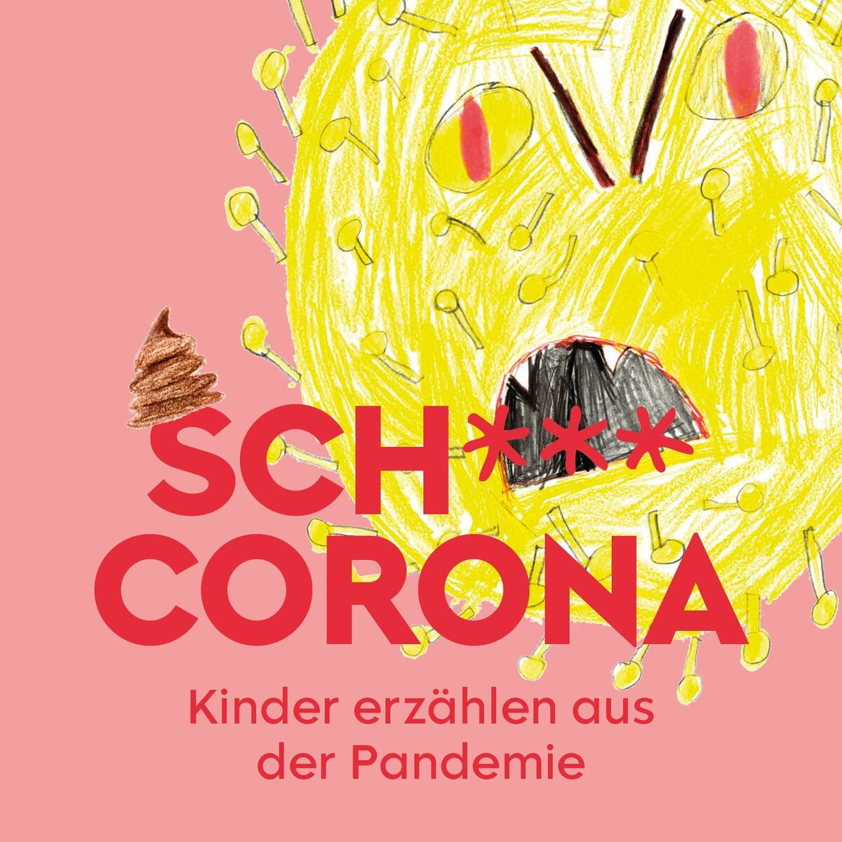 Show cover of Sch*** Corona. Kinder erzählen aus der Pandemie