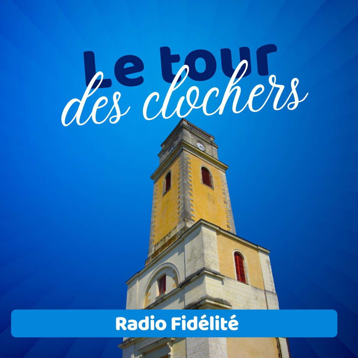 Show cover of Le Tour des clochers - Radio Fidélité