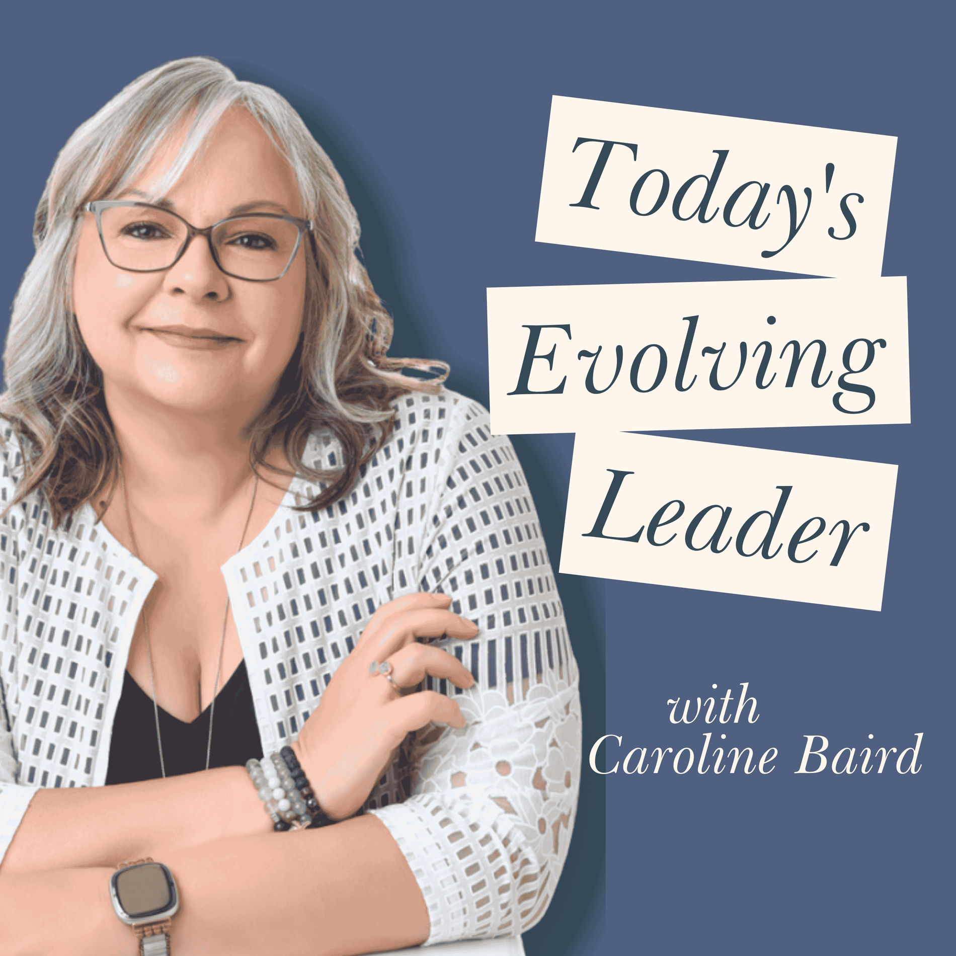 Show cover of Today's Evolving Leader with Caroline Baird