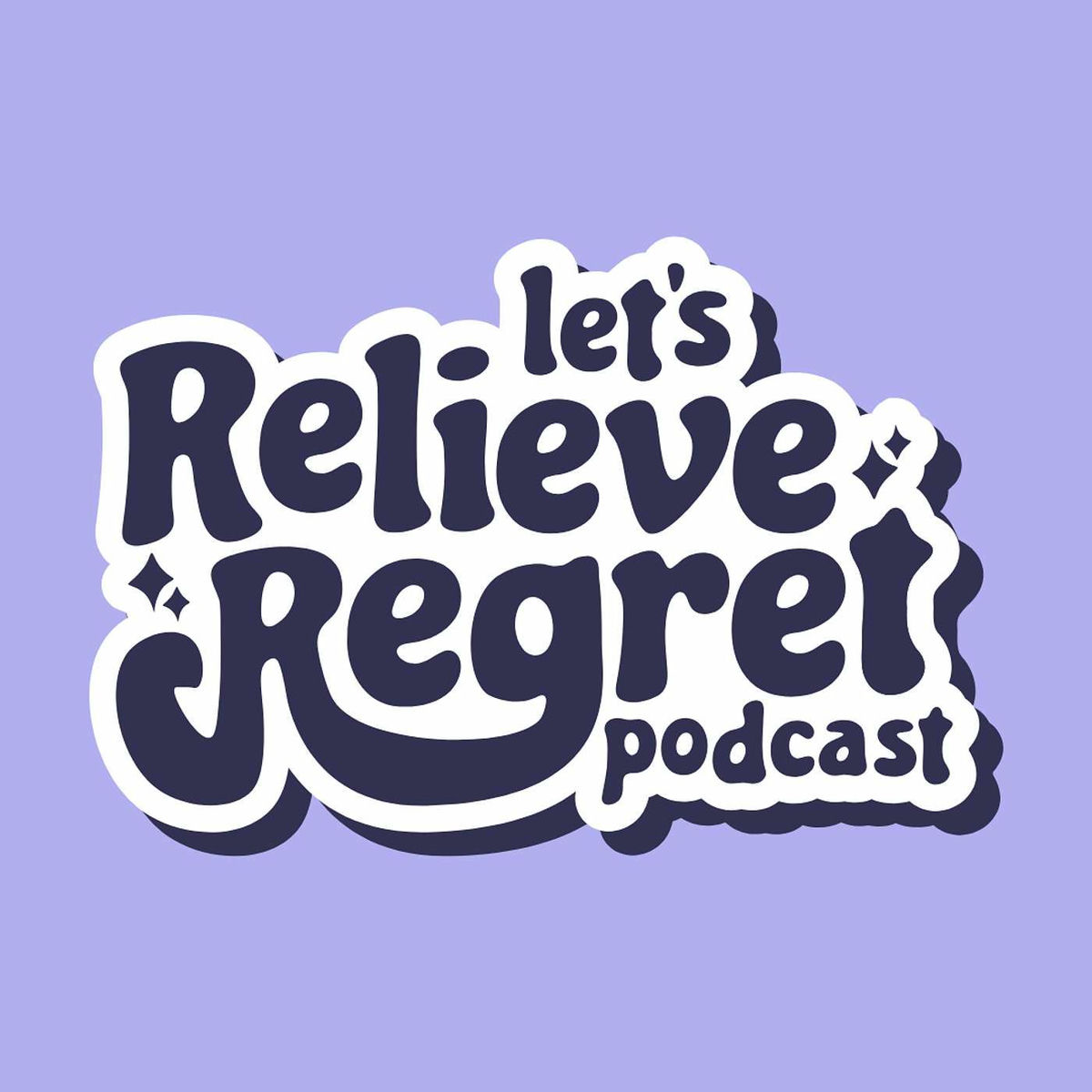 Show cover of Let's Relieve Regret Podcast
