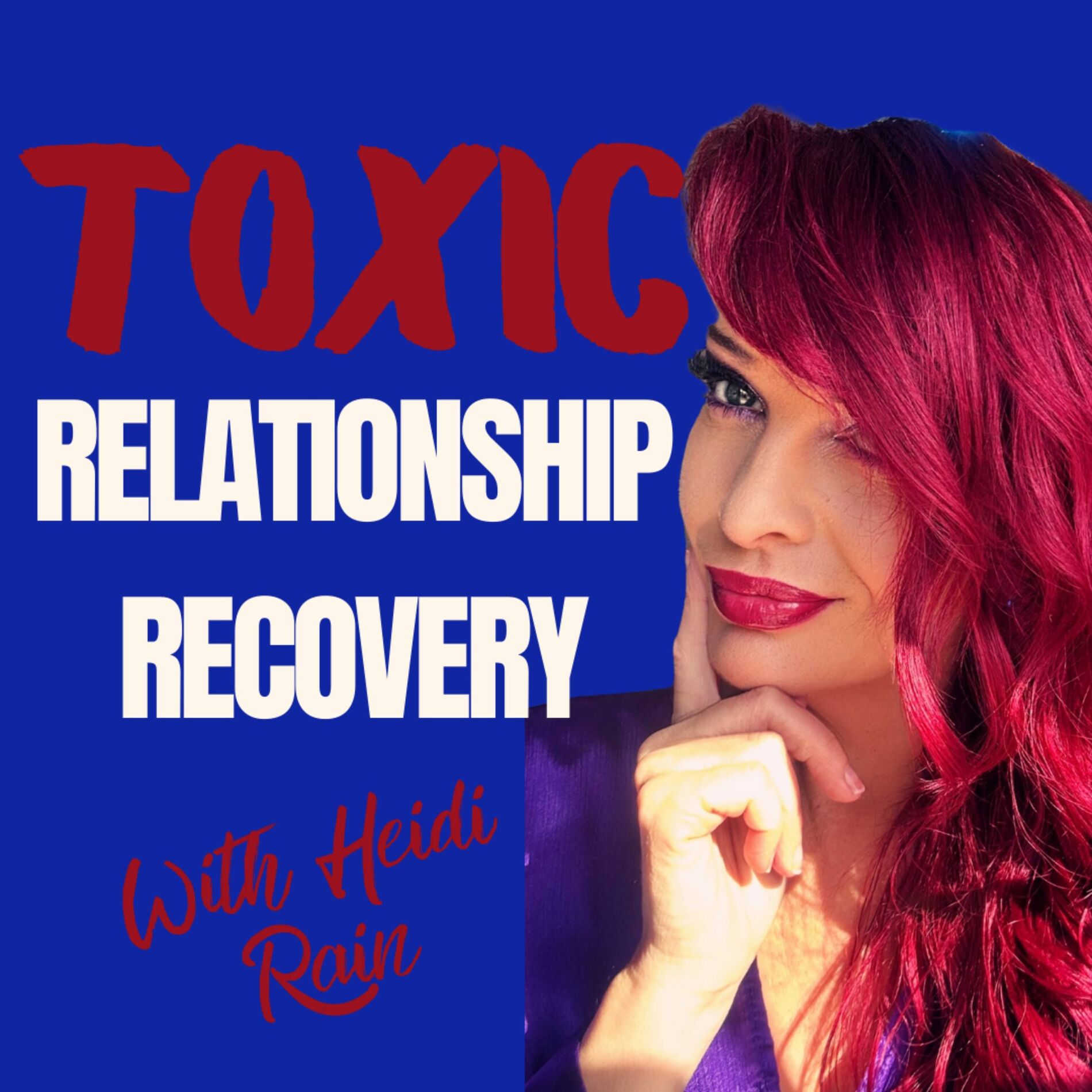 Show cover of Toxic Relationship Recovery with Heidi Rain