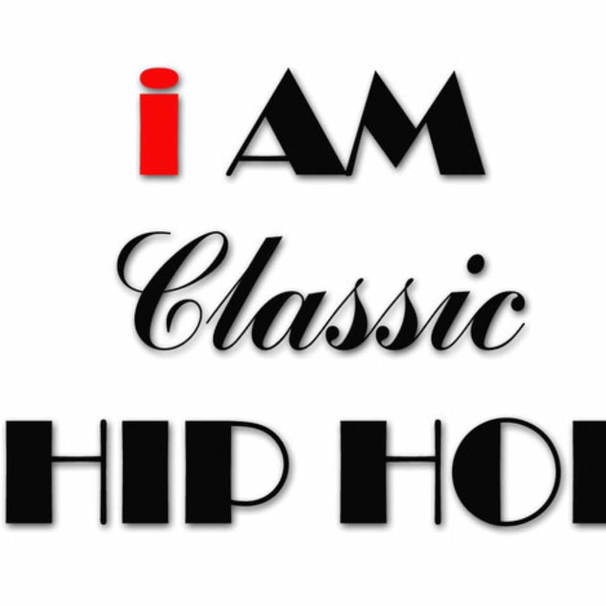 Show cover of I Am Classic Hip Hop Podcast.... Are U Classic??
