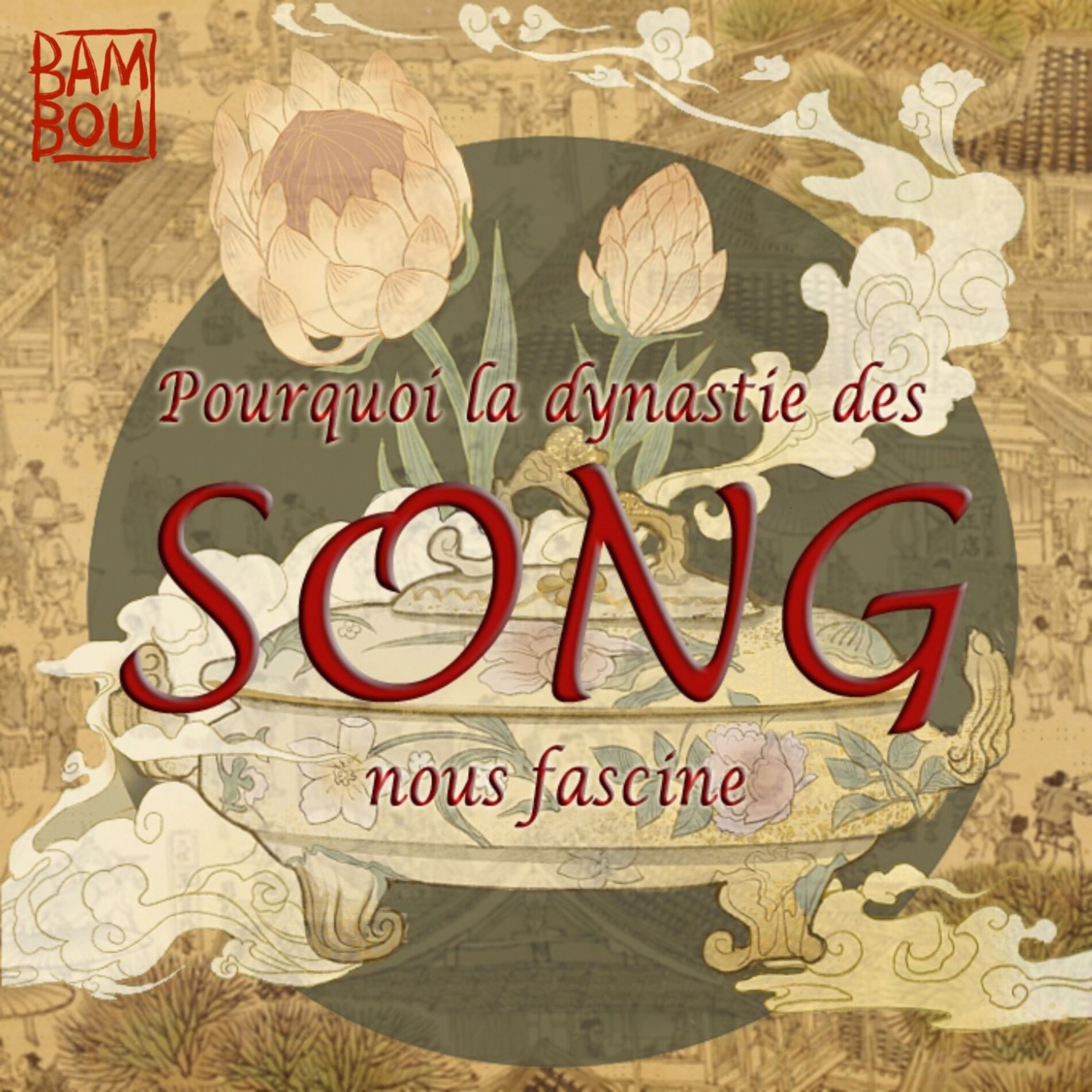 Show cover of Pourquoi la dynastie des Song nous fascine ?