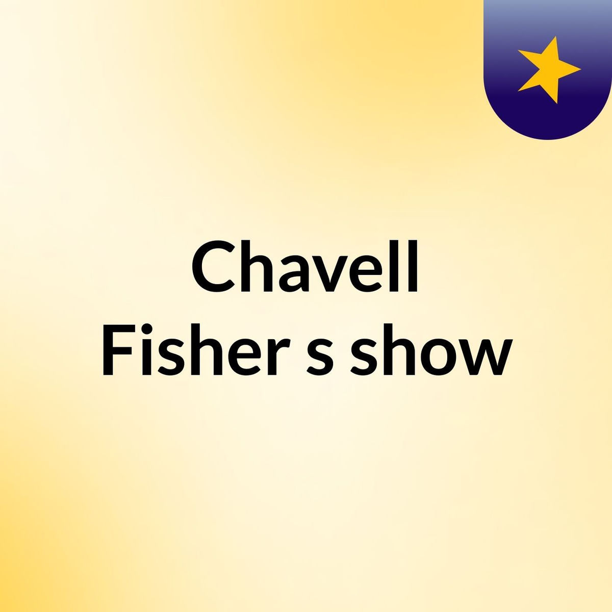 Show cover of Chavell Fisher's show